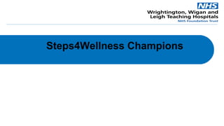 Steps4Wellness Champions
 
