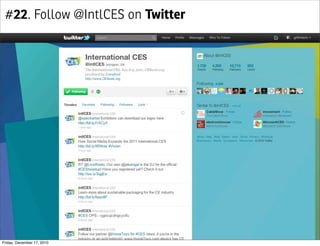 #22. Follow @IntlCES on Twitter




Friday, December 17, 2010
 