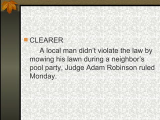 CLEARER A local man didn’t violate the law by mowing his lawn during a neighbor’s pool party, Judge Adam Robinson ruled Monday. 