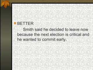 BETTER Smith said he decided to leave now because the next election is critical and he wanted to commit early. 