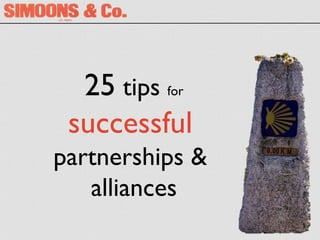 25 tips for 
successful 
partnerships & 
alliances 
 
