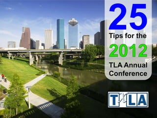 25
Tips for the



TLA Annual
Conference
 