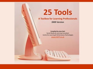 25 Tools
                                             A Toolbox for Learning Professionals
                               ...