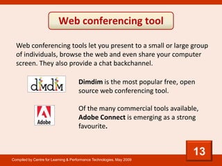 Web conferencing tool

  Web conferencing tools let you present to a small or large group
  of individuals, browse the web...