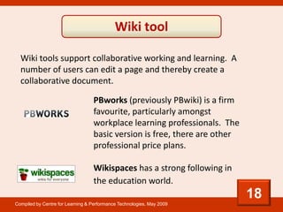 Wiki tool

  Wiki tools support collaborative working and learning. A
  number of users can edit a page and thereby create...
