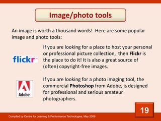 Image/photo tools
  An image is worth a thousand words! Here are some popular
  image and photo tools:
                   ...