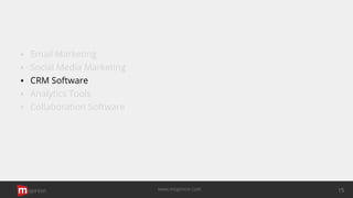 ▪ Email Marketing
▪ Social Media Marketing
▪ CRM Software
▪ Analytics Tools
▪ Collaboration Software
opinion 15www.mopinion.com
 