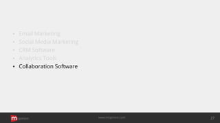 ▪ Email Marketing
▪ Social Media Marketing
▪ CRM Software
▪ Analytics Tools
▪ Collaboration Software
opinion 27www.mopinion.com
 