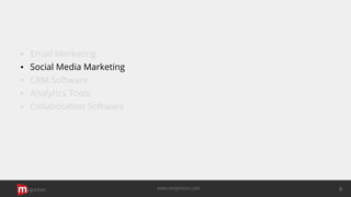▪ Email Marketing
▪ Social Media Marketing
▪ CRM Software
▪ Analytics Tools
▪ Collaboration Software
opinion 9www.mopinion.com
 