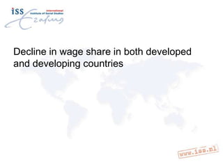 Decline in wage share in both developed
and developing countries

 