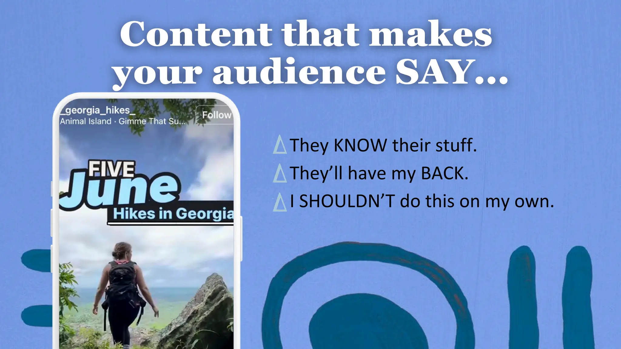 They KNOW their stuff.
They’ll have my BACK.
I SHOULDN’T do this on my own.
 