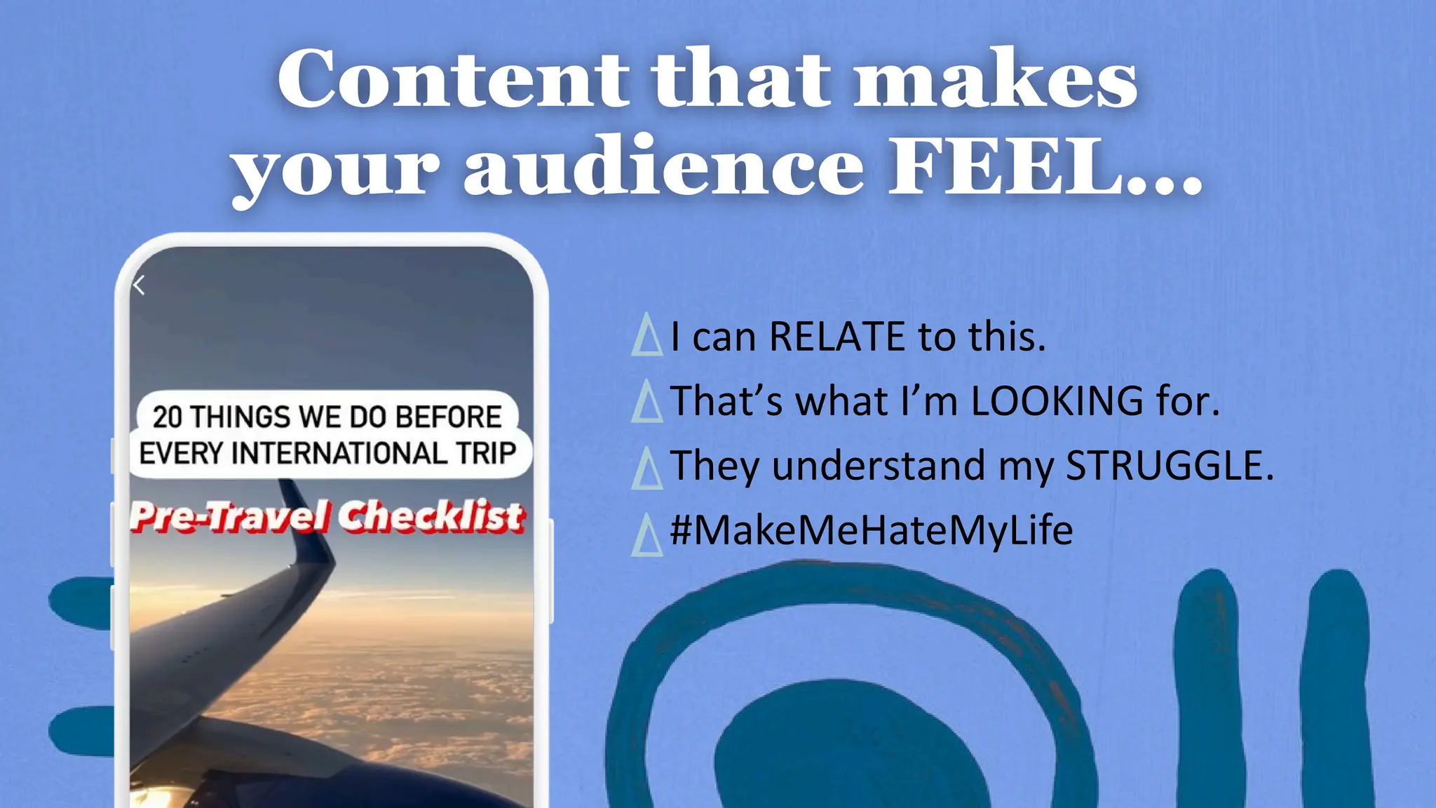 I can RELATE to this.
That’s what I’m LOOKING for.
They understand my STRUGGLE.
#MakeMeHateMyLife
 