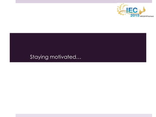 Staying motivated…
 