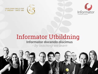 Informator.se
Informator Utbildning
Informator docendo discimus
- by teaching we learn
 