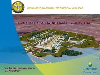 SEMINÁRIO NACIONAL DE ENERGIA NUCLEAR




             0'1230'40'567089:2'40'5851;<0'8=!>501'?109<>5<10




!"#$ !"#$%&'()*#+,-)'."#+/
DATA: 19/01/ 2011
 