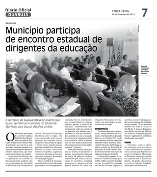 Diário Oficial
 GUARUJÁ
                                                                                                                                            terça-feira
                                                                                                                                            26 de fevereiro de 2013
                                                                                                                                                                                             7
desafios


Município participa




                                                                                                                                                                              Meilin Neves
de encontro estadual de
dirigentes da educação
                                                                                                                                                                                             Guarujá
                                                                                                                                                                                             representa
                                                                                                                                                                                             a Undime
                                                                                                                                                                                             na Baixada
                                                                                                                                                                                             Santista




A secretária de Guarujá esteve no evento que                                realizada entre os participantes,        Dirigentes Municipais de Edu-          secretária, o local foi ideal para se-
                                                                            que compartilham do mesmo                cação, com homenagem aos ex-           diar o encerramento das atividades
reuniu secretários municipais do Estado de                                  objetivo: garantir a melhoria da         presidentes do órgão.                  do ano passado. “É um ambiente
São Paulo para discutir desafios da área                                    educação. “Demonstramos a im-                                                   pioneiro em todo o Estado de
                                                                            portância da união dos secretários       Representação                          São Paulo. A Casa do Educador,




O
                                                                            em busca de uma solução para o               Em janeiro deste ano, a secretá-   sem dúvida, fez com que a Pérola
           Município participou       Fórum Estadual de Educação de         problema da educação no Brasil.,         ria de Guarujá foi eleita, por acla-   do Atlântico começasse páginas
           do encontro estadual       São Paulo junto ao órgão. Ela         pois acreditamos que a educação          mação, representante da Baixada        bastante significativas na história
           da União dos Dirigen-      tem coordenado ações metro-           é ferramenta de transformação de         Santista na Undime/SP, tendo           da educação municipal”.
           tes Municipais de Edu-     politanas em conjunto com os          uma sociedade. Afinal, é possível        como suplente Antonia Aparecida
cação de São Paulo (Undime-SP).       dirigentes educacionais da região,    sim ter uma política educacional         Malafatti Santos, secretária muni-     Undime
A cerimônia, que ocorreu na sede      a fim de buscar soluções para os      séria e isenta de interesse partidário   cipal de Educação de Bertioga. A           A Undime atua em defesa
do órgão, na capital paulista, teve   principais desafios da educação.      e pessoal”, destacou.                    eleição ocorreu na Secretaria de       da educação com qualidade
como principal objetivo discutir os   Dentre os temas recorrentes               Além da secretária, participa-       Educação de Praia Grande. Sete,        e tem contribuído de maneira
entraves educacionais, que atual-     estão escola pública, legislação,     ram do evento, ex-presidentes e          dos nove secretários municipais da     eficaz na Educação Brasileira ao
mente são similares nas cidades.      convênios, obtenção de recursos,      demais representantes regionais          região participaram do pleito.         reunir os Dirigentes Municipais
   A secretária de Guarujá, que       merenda, transporte, formação e       de outros 48 pólos da Undime                 Em dezembro passado, a Un-         de Educação no efetivo trabalho
é a presidente da Undime na           residência pedagógica.                espalhados por todo o Estado.            dime SP escolheu Guarujá para          em conjunto com as demais ins-
Baixada Santista, também atua             Para a secretária de Guarujá o    Ainda no encontro, a secretária          receber o último encontro do órgão     tâncias da gestão educacional,
na coordenação da Comissão            encontro foi de extrema relevância,   prestigiou a inauguração da              no ano. A reunião foi realizada        nas esferas federal, estadual,
de Mobilização e Divulgação do        por conta da troca de experiências    galeria histórica da União dos           na Casa do Educador. Segundo a         municipal e sociedade civil.
 