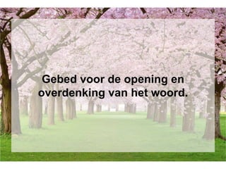Gebed voor de opening en
overdenking van het woord.
 