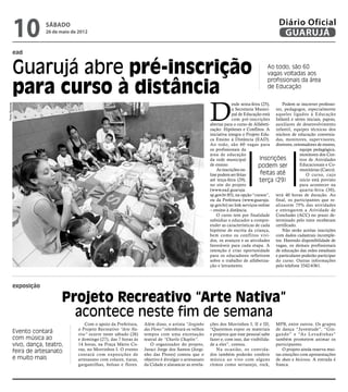 10           sábado
                             26 de maio de 2012
                                                                                                                                                      Diário Oficial
                                                                                                                                                       GUARUJÁ
                ead


                Guarujá abre pré-inscrição                                                                                                      Ao todo, são 60
                                                                                                                                                vagas voltadas aos


                para curso à distância
                                                                                                                                                profissionais da área
                                                                                                                                                de Educação




                                                                                                                D
                                                                                                                             esde sexta-feira (25),    Podem se inscrever professo-
Pedro Rezende




                                                                                                                             a Secretaria Munici- res, pedagogos, especialmente
                                                                                                                             pal de Educação está aqueles ligados à Educação
                                                                                                                             com pré-inscrições Infantil e séries iniciais, pajens,
                                                                                                                abertas para o curso de Alfabeti- auxiliares de desenvolvimento
                                                                                                                zação: Hipóteses e Conflitos. A infantil, equipes técnicas dos
                                                                                                                iniciativa integra o Projeto Edu- núcleos de educação convenia-
                                                                                                                ca Ensino à Distância (EAD). das, monitores, supervisores,
                                                                                                                Ao todo, são 60 vagas para diretores, orientadores de ensino,
                                                                                                                os profissionais da                              equipe pedagógica,
                                                                                                                área de educação                                 monitores dos Cen-
                                                                                                                da rede municipal            Inscrições          tros de Atividades
                                                                                                                de ensino.                  podem ser            Educacionais e Co-
                                                                                                                    As inscrições on-                            munitárias (Caecs).
                                                                                                                line podem ser feitas        feitas até              O curso, cujo
                                                                                                                até terça-feira (29),        terça (29)          início está previsto
                                                                                                                no site do projeto                               para acontecer na
                                                                                                                (www.ead.guaruja.                                quarta-feira (30),
                                                                                                                sp.gov.br:85), na opção “cursos”, terá 40 horas de duração. Ao
                                                                                                                ou da Prefeitura (www.guaruja. final, os participantes que re-
                                                                                                                sp.gov.br) no link serviços online alizarem 75% das atividades
                                                                                                                – ensino à distância.               e entregarem a Atividade de
                                                                                                                    O curso tem por finalidade Conclusão (ACC) no prazo de-
                                                                                                                subsidiar o educador a compre- terminado pelo tutor receberam
                                                                                                                ender as características de cada certificado.
                                                                                                                hipótese de escrita da criança,        Não serão aceitas inscrições
                                                                                                                bem como os conflitos vivi- com dados cadastrais incomple-
                                                                                                                dos, os avanços e as atividades tos. Havendo disponibilidade de
                                                                                                                favoráveis para cada etapa. A vagas, os demais profissionais
                                                                                                                intenção é criar oportunidade de educação das redes estaduais
                                                                                                                para os educadores refletirem e particulares poderão participar
                                                                                                                sobre o trabalho de alfabetiza- do curso. Outras informações
                                                                                                                ção e letramento.                   pelo telefone 3342-6361.



                exposição

                                   Projeto Recreativo “Arte Nativa”
                                     acontece neste fim de semana
                                               Com o apoio da Prefeitura,    Além disso, o artista “Jorginho    ções dos Morrinhos I, II e III,      MPB, entre outros. Os grupos
                                           o Projeto Recreativo “Arte Na-    das Flores” relembrará os velhos   “Queremos expor os materiais         de dança “Juventude”, “Gin-
                Evento contará             tiva” ocorre neste sábado (26)    tempos com uma encenação           e projetos que esse pessoal sabe     gando” e “As Levadinhas”
                com música ao              e domingo (27), das 7 horas às    teatral de “Charlie Chaplin”.      fazer e, com isso, dar visibilida-   também prometem animar os
                vivo, dança, teatro,       14 horas, na Praça Mário Co-         O organizador do projeto,       de a eles”, contou.                  participantes.
                feira de artesanato        vas, no Morrinhos I. O evento     Juraci Jorge dos Santos (Jorgi-       Na ocasião, os convida-               O projeto ainda reserva mui-
                                           contará com exposições de         nho das Flores) contou que o       dos também poderão conferir          tas emoções com apresentações
                e muito mais               artesanato com colares, tiaras,   objetivo é divulgar o artesanato   música ao vivo com alguns            de skate e bicicross. A entrada é
                                           gargantilhas, bolsas e flores.    da Cidade e alavancar as revela-   ritmos como sertanejo, rock,         franca.
 