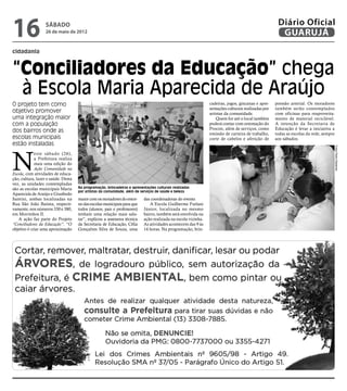 16                 sábado
                  26 de maio de 2012
                                                                                                                                                     Diário Oficial
                                                                                                                                                      GUARUJÁ
cidadania


“Conciliadores da Educação” chega
 à Escola Maria Aparecida de Araújo
O projeto tem como                                                                                             cadeiras, jogos, gincanas e apre-    pressão arterial. Os moradores
                                                                                                               sentações culturais realizadas por   também serão contemplados
objetivo promover                                                                                              artistas da comunidade.              com oficinas para reaproveita-
uma integração maior                                                                                               Quem for até o local também      mento de material reciclável.
com a população                                                                                                poderá contar com orientação do      A intenção da Secretaria de
                                                                                                               Procon, além de serviços, como       Educação é levar a iniciativa a
dos bairros onde as                                                                                            emissão de carteira de trabalho,     todas as escolas da rede, sempre
escolas municipais                                                                                             corte de cabelos e aferição de       aos sábados.
estão instaladas




                                                                                                                                                                                       Fotos Pedro Rezende
N
             este sábado (26),
             a Prefeitura realiza
             mais uma edição do
             Ação Comunidade na
Escola, com atividades de educa-
ção, cultura, lazer e saúde. Desta
vez, as unidades contempladas
são as escolas municipais Maria      Na programação, brincadeiras e apresentações culturais realizadas
                                     por artistas da comunidade, além de serviços de saúde e beleza
Aparecida de Araújo e Giusfredo
Santini, ambas localizadas na        maior com os moradores do entor-      das coordenadoras do evento.
Rua São João Batista, respecti-      no das escolas municipais para que       A Escola Guilherme Furlani
vamente, nos números 330 e 380,      todos (alunos, pais e professores)    Júnior, localizada no mesmo
em Morrinhos II.                     tenham uma relação mais salu-         bairro, também será envolvida na
   A ação faz parte do Projeto       tar”, explicou a assessora técnica    ação realizada na escola vizinha.
“Conciliadores da Educação”. “O      da Secretaria de Educação, Célia      As atividades acontecem das 9 às
objetivo é criar uma aproximação     Gonçalves Silva de Souza, uma         14 horas. Na programação, brin-
 