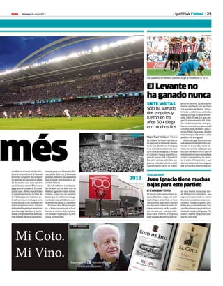 Domingo 26 mayo 2013M 25Liga BBVA Fútbol
méscambio en el once titular. An-
doni Iraola volverá al lateral
derecho después de cumplir
unpartidodesanciónenlugar
de Ramalho que ayer estuvo
en Valencia con el filial para
jugaranteelLevanteB.Encual-
quier caso, Bielsa ha incluido
al joven jugador en la lista de
19yhabráqueverminutosan-
tesdearrancarelchoquesies
eldescartadoono.Ademásdel
defensaguipuzconao,Iraizoz
defenderálaporteríamientras
queGurpegi,SanJoséyAurte-
netxecompletaránladefensa.
PordelantedeellosestaráItu-
rraspeparaqueHerrerea,Su-
saeta, De Marcos y Muniain
puedanelaborarlasocasiones
que tratará de rematar el pi-
chichi Adúriz.
Elclubinformóamediatar-
de de ayer en su web que se
habían agotado todas las en-
tradas, como era de esperar,
porloqueelambienteestága-
rantizadoparaelúltimocom-
promisooficialdeLaCatedral.
El nuevo San Mamés espe-
ra, y bien cerquita al actual,
tomar el relevo del centena-
rio estadio rojiblanco la pró-
xima temporada.
ne una lesión muscular des-
de Mallorca ni Juanfran, que
sigue recuperándose de un
fuertetraumatismocraneoen-
cefálico.Tampocoparecepro-
bablequeactúeelalemánLell,
quellevabuenapartedelase-
manaalmargendelgrupo.Por
contra,vuelveDiop,trascum-
plir su sanción.
Juan Ignacio tiene muchas
bajas para este partido
M. Á. Rodríguez • Valencia
El técnico alicantino, Juan Ig-
nacioMartínez,llegaconmúl-
tiples bajas al partido de hoy.
Ballesteros, que viene siendo
undescartehabitualenlasúl-
timas semanas, se ha queda-
do en casa por unos proble-
mas en el tobillo. Tampoco
han viajado Barkero, que tie-
VUELVE DIOP
El Levante no
ha ganado nunca
SIETE VISITAS
Sólo ha sumado
dos empates y
fueron en los
años 60 • Llega
con muchos líos
MiguelÁngel Rodríguez•Valencia
ElAthleticlotienetododeca-
raparaquelafiestadeclausu-
radeSanMamésnodecaigay,
siseatiendealahistoria,has-
taelrivalacompaña.Yesque
el Levante nunca ha sido ca-
paz de ganar en La Catedral.
En siete visitas, sólo dos em-
patesyenladécadade los 60.
Las últimas cuatro se tradu-
jeronenderrota.Laúltimafue
la más abultada con un claro
3-0 para los de Bielsa. Un in-
tervalo de derrotas entre las
que se incluye la de la tempo-
rada2006-07por2-0,quease-
gurólapermanenciadelAthle-
tic. Posteriormente, una gra-
baciónentreelpresidentedel
Levante,JulioRomero,yelca-
pitán, Iñaki Descarga, dejaba
entrever que el partido había
podido ser arreglado.
Aestevértigohistóricohay
queañadirelpaupérrimomo-
mentoenelqueelLevanteate-
rriza.Sehavistosalpicadopor
el caso Barkero, en el que el
mediapunta vasco acusaba a
cuatro compañeros de dejar-
se ir ante el Deportivo y que
ahoraestásiendoinvestigado
porlaFiscalíaanticorrupción.
Los jugadores del Athletic celebran un gol al Levante en la 10-11.
JUAN ECHEVERRIA
1984
2013
JUAN ECHEVERRIA
 