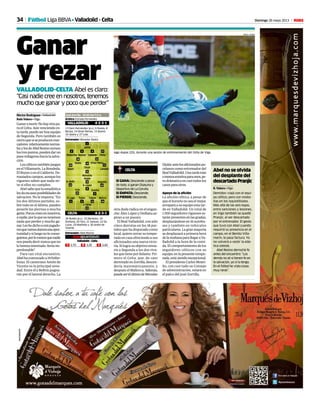 34 Domingo 26 mayo 2013 MFútbol Liga BBVA• Valladolid - Celta
Ganar
y rezarVALLADOLID-CELTA Abel es claro:
“Casi nadie cree en nosotros, tenemos
mucho que ganar y poco que perder”
Héctor Rodríguez • Valladolid
Rafa Valero • Vigo
Ganaromorir.Nohayotrapa-
ra el Celta. Aún venciendo es-
tatarde,puedeserhoyequipo
de Segunda. Pero también es
ciertoquesiseproducenmar-
cadores relativamentenorma-
lesylosdeAbelResinosuman
lostrespuntos,puedendarun
pasomilagrosohacialasalva-
ción.
Loscélticostambiénjuegan
enelVillamarín,LaRosaleda,
ElReynooenelCalderón.De-
masiadoscampos,aunquelos
vigueses saben que nada sir-
ve si ellos no cumplen.
Abelsabequelaestadística
lesdaescasasposibilidadesde
salvación. No le importa: “En
los dos últimos partidos, so-
bre todo en el último, pueden
pesarle las piernas a mucha
gente.Pocoscreenennosotros,
onadie,porloquenotenemos
nada que perder y mucho ga-
nar.Leshedichoamisjugado-
resquevamosdarnosesaopor-
tunidadysiluegonoloconse-
guimos,porlomenosquenadie
nospuedadecirnuncaqueno
lohemosintentado.Seríaim-
perdonable”.
Para tan vital encuentro,
Abelhaconvocadoa19futbo-
listas. El canterano Antón de
Vicente es la principal nove-
dad. Entre él y Bellvís pugna-
rán por el lateral derecho. La
otra duda radica en el engan-
che:ÁlexLópezyOrellanaas-
piran a un puesto.
El Real Valladolid, con sólo
cinco derrotas en los 18 par-
tidos que ha disputado como
local,quierecerrarsutempo-
rada en casa ofreciendo a sus
aficionados una nueva victo-
ria.Silograsuobjetivoenvia-
ría a Segunda a los dos riva-
les que tiene por delante. Pri-
mero el Celta, que, de caer
derrotadoenZorrilla,descen-
dería matemáticamente; y
después el Mallorca.Además,
puedeserelúltimodeMiroslav
Iago Aspas (25), durante una sesión de entrenamiento del Celta de Vigo.
JORGE LANDÍN
Abel no se olvida
del desplante del
descartadoPranjic
R. Valero • Vigo
Demidov viajó con el equi-
po céltico, pero con moles-
tias en los isquiotibiales.
Más allá de las seis bajas,
entre sanciones y lesiones,
en Vigo también se quedó
Pranjic, al ser descartado
por el entrenador. El gesto
que tuvo con Abel cuando
requirió su presencia en el
campo, en el Benito Villa-
marín, le pasa factura. Ya
no volverá a vestir la elás-
tica celeste.
Abel Resino derrochó fe
antes del encuentro: “Los
demás no sé si tienen fe en
la salvación, yo sí la tengo.
En el fútbol he visto cosas
muy raras”.
-3-
13 Dani Hernández (p.s.), 6 Rueda, 8
Baraja, 14 Omar Ramos, 15 Bueno,
16 Sastre y 27 Lolo.
Entrenador: Miroslav Djukic
José Zorrilla · 20.00 Gol T/C+L
VALLADOLID
CELTA 4-2-3-1
J. Varas
13
Jaime
1
Rukavina
2
Sereno
5
Valiente
4
Peña
17
Ebert
20
Óscar
10
Manucho
25
Rubio
18
Larsson
11
VíctorPérez
22
R. Lago
3
Tuñez
5
Insa
25
Oubiña
4
Á. López
8
K. Delhi
23
Aspas
10 Augusto
24
Árbitro: Estrada Fernández
26 Rubén (p.s.), 15 Demidov, 19
Orellana, 20 Toni, 21 Samuel, 22 De
Lucas, 29 Madinda y 30 Antón de
Vicente.
Entrenador: Abel Resino
4-2-3-1
Bellvís
16
Cabral
12
2 2,40X 3,201 2,70
Valladolid-Celta
CELTA
SI GANA: Desciende a pesar
de todo, si ganan Osasuna y
Deportivo de La Coruña.
SI EMPATA: Desciende.
SI PIERDE: Desciende.
Djukicantelosaficionadospu-
celanos como entrenador del
RealValladolid.Unatardemás
omenosemotivaparaunos,pe-
rodrámaticaencasitodoslos
casosparaotros.
Apoyo de la afición
La afición céltica, a pesar de
queelhorarionoseaelmejor,
arroparáasuequipoestatar-
de en Valladolid. Un total de
1.500 seguidores vigueses es-
taránpresentesenlasgradas,
desplazándose en 16 autobu-
ses y también en vehículos
particulares.Lagranmayoría
se desplazará a primera hora
delamañanaparallegaraVa-
lladolid a la hora de la comi-
da.Elcomportamientodelos
seguidores célticos con su
equipo,enlapresentetempo-
rada,estásiendoexcepcional.
ElpresidenteCarlosMouri-
ño, con casi todo su Consejo
de administración, estará en
el palco del José Zorrilla.
 