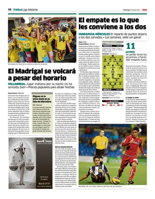 44 Domingo 26 mayo 2013 M
902 40 07 07
www manosunidas.org
Hazte socio.
Colabora.
Aficionados del Villarreal se concentran antes de un partido.
CARME RIPOLLÉS
El Madrigal se volcará
a pesar del horario
VILLARREAL Jugar mañana por la noche no ha
sentado bien • Precios populares para atraer hinchas
Víctor Franch • Villarreal
El horario del choque ante el
Xerez, con el ascenso en jue-
goyafaltadetansolotresjor-
nadas, sentó como un tiro en
Villarreal. El hecho de que un
partido de dicha trascenden-
ciafueseelelegidoparacerrar
la jornada un lunes las 21.00
horas impedirá que se repita
elespectacularambienteque
se vivió ante el Girona.
No obstante, las medidas
puestas por el club y la impli-
cación de la hinchada amari-
lla hará que El Madrigal pre-
sente una de las mejores en-
tradasdelatemporada,sobre
todo después de que ayer el
Almería haya ganado, lo que
imponequeelVillarrealnofa-
lle ante los andaluces. Cabe
recordar que ante los catala-
nes, el coliseo amarillo tuvo
la mejor entrada de su histo-
ria en Segunda.
Los cerca de 20.000 espec-
tadores superaron cualquier
entrada previa en la catego-
ríadeplata.Sibienenestaoca-
sión será imposible repetirlo,
el club no ha dudado en po-
ner entradas a precios popu-
laresparaqueelclimadeapo-
yo sea el mayor posible.
Caberecordarquedesdeso-
lo 3 euros se pueden adquirir
lasentradasmáseconómicas
y en tribuna, las más caras, el
precio tan sólo será de siete.
De esta forma, y mientras se
esperaquemañanalunessea
el día en que mayor número
de aficionados retiren su en-
trada, son ya cerca de 3.000
las que se han vendido en los
últimos días.
Masivo desplazamiento
Porotrolado,laspeñasyatra-
bajan en el viaje del próximo
findesemanaaBarcelonapa-
ra medirse al filial azulgrana.
En caso de que el submarino
consiguieralavictoriaanteel
Xerez,seprevéunodelosdes-
plazamientos másimportan-
tes de la historia del club.
Semanas atrás, con motivo
delviajeaMurcia,fueronmas
de2.600loshinchasamarillos
los que se desplazaron para
alentar a su equipo. Ahora se
esperaqueesacifrasesupere
ampliamenteparaunencuen-
troenelque,sielVillarrealga-
na en el Mini Estadi, le podría
valer hasta el empate ante el
Almería para ascender. Edu Bedia (24), en el suelo, observa a Del Pino (32), del Numancia.
Íñiguez es la
única duda en la
lista de Marcelino
V. F. • Villarreal
El equipo amarillo realizará
esta mañana la última se-
sión previa al partido ante
el Xerez. Marcelino podrá
contar con gran parte de su
plantilla, con la única excep-
ción de los lesionados de
larga duración: Dorado, Fa-
rinós y Hernán Pérez. Sin
sancionados, la única duda
es la de Íñiguez, quien ha
entrenado al margen del
grupo durante esta semana.
El empate es lo que
les conviene a los dos
NUMANCIA-HÉRCULES El reparto de puntos dejaría
a los dos salvados • Los sorianos, siete sin ganar
Alma • Soria
Gonzalo Blanes • Alicante
Nadiequierehablardebisco-
tto pero un empate certifica-
ríalapermanenciadeNuman-
cia y Hércules en Segunda.
Desdeambaspartesseapues-
ta por el triunfo como mejor
solución, e incluso si los riva-
les fallan, podrían estar sal-
vadosantesdesaltaralterre-
no de juego. Nadie quiere de-
jar los deberes para el final y
elobjetivoessalvarsesinmás
sobresaltos.
ElHérculesviajaaSoriapre-
sumiendo de fútbol y resulta-
dos.Larachaesyaparaenmar-
car. 11 partidos invicto, cinco
triunfos seguidos y 33 puntos
enlasegundavuelta.Además,
Falcónsuperalos460minutos
sinencajarungoladomicilio,
desde12demarzonorecibeun
tantolejosdelRicoPérez.
Conesosnúmeros,esobvio
decir que los alicantinos es-
tánensumejormomentodel
año.PuntuarenSoriasupon-
dría dejar atrás una pesadilla
de campaña y poder comen-
zar a edificar el futuro. Una
derrota, con Murcia y Racing
como próximos rivales, au-
mentaría la tensión.
Quique está a punto de re-
petir el milagro de la perma-
nencia, que el año pasado lo-
gró con un Huesca también
desahuciado.Ylohaceenotro
club donde hizo su magia. El
Numancia ascendió a Prime-
ra de la mano del técnico de
Anna, aunque no llegó nunca
aentrenaralossorianosenla
máxima categoría. “Fue un
gran año marcado con el as-
censo, aunque mi club es el
Hércules”, explicaba.
Quique volverá al doble pi-
vote, con Escassi en el once
juntoaPaglialunga.Máscom-
plicadoesintuirlosintegran-
tesdelataque.Redondoseha
quedado fuera de la lista y
Brauliopodríairalbanquillo.
A romper la racha
ElNumancia,apartedelpun-
to que necesita, quiere brin-
dar a su hinchada una victo-
ria después de siete jornadas
singanar.“Tenemosganasde
darles una alegría a la afición
porquellevamosmuchasjor-
nadas sin conseguir los tres
puntos. Las excusas se repi-
ten y va siendo hora de no te-
nerlas”, señala el técnico de
los sorianos, Pablo Machín.
partidos
sin perder llevan los
alicantinos y Falcón,
460’ imbatido fuera
11
MANUEL LORENZO
Fútbol Liga Adelante
-3-
13 Herrerín (p.), 2 Malón, 3 Ripa, 6
Nagore, 15 Lago Junior, 16 Juanma y
17 Gorka Larrea.
Entrenador: Pablo Machín
NUMANCIA
HÉRCULES 4-2-3-1
Falcón
25
Biel Ribas
1
Isidoro
8
Jaio
18
Regalón
20
Bonilla
27
Nieto
7
J. Álvarez
5
Natalio
19
Bedoya
21
Del Pino
11
A. Tomás
14
Peña
16
Cabrera
5
Escassi
6
Paglialunga
21
Eldin
44
Edu Bedia
23
Portillo
9 Sardinero
7
Árbitro: Trujillo Suárez (tinerfeño)
1 Juan Carlos (p.), 3 Juanra, 25
Nacho González, 24 Rosas, 11 Toti,
36 Borja y 10 Braulio.
Entrenador: Quique Hernández
4-2-3-1
Cortés
15
Pamarot
4
2 3,45X 2,651 2,38
Numancia-Hércules
Los Pajaritos · 21.00 TDP
 