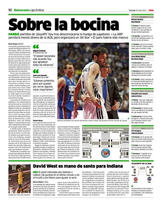52 Domingo 26 mayo 2013 MBaloncesto Liga Endesa
George (23), listo para machacar.
AFP
NBA El pívot intercepta dos balones a
LeBron (36 puntos) en el último minuto y da
el triunfo a los Pacers para igualar la serie
David West es mano de santo para Indiana
Marcos Piñeiro • Dallas
UnabandejadeLeBronJames
permitióalosHeatllevarseel
primerpartidodesuelimina-
toriafrenteaIndiana.Dosba-
lonesperdidosporelaleroen
losúltimos42 segundos,algo
pocas veces visto al MVP, fa-
cilitaron el triunfo de los Pa-
cers, que igualan la serie y le
arrebatan el factor cancha a
los campeones.
David West puso la mano
derechaparainterceptaresos
dos balones. “Tuve intuición
a la hora de anticiparme a los
pasesdeLeBronyunpocode
suerte también”, dijo el pívot.
Su compañero en la pintura,
Roy Hibbert fue el mejor de
los Pacers después de con-
seguirsumejormarcaanota-
dora en los playoffs (29 pun-
tos) y añadió 10 rebotes. Es-
tuvobiensecundadoporPaul
George, con 22 puntos.
LeBron fue un día más el
puntal ofensivo de los Heat.
Anotó 36 puntos y capturó
ochorebotes,perolasdospér-
didas finales con 93-95 en el
marcador sepultaron las op-
ciones de Miami. Dos tiros li-
bres postreros de George Hill
pusieron el marcador final.
Indiana se lleva un 1-1 a casa
en la final del Este, pero bien
podía haber sido un 0-2.
Blusens Monbus
Real Madrid
7 El dato: El Madrid jamás
perdió ninguna de las 23 eli-
minatorias a tres partidos en
las que empezó ganando.
7 El apunte: Llamamiento a la
afición del Obradoiro para ir al
Fontes do Sar de blanco.
7 Tocados: Como en el primer
duelo, Kendall y Dewar podrán
jugar pese a no estar a tope.
Fontes de Sar La1 12.40 h
Sobre la bocinaHABRÁ partidos de ‘playoffs’ hoytras desconvocarse la huelga de jugadores • La ABP
percibirá menos dinero de la ACB, pero organizará un ‘All Star’ • El paro habría sido masivo
Nacho Duque • Madrid
Aesodelas22.45horas,laAso-
ciacióndeBaloncestistasPro-
fesionales (ABP) y la Asocia-
ción de Clubes de Baloncesto
(ACB) anunciaron un acuer-
do para desconvocar la huel-
ga que se cernía sobre los se-
gundos partidos de cuartos
definaldelaLigaEndesapre-
vistos para esta mañana. Fi-
nalmente, habrá encuentros,
aunqueelambienteestaráen-
rarecido por la amenaza.
Pese a que las negociacio-
nes quedaron rotas en la no-
che del pasado viernes y que
no había reuniones previstas
para ayer, las dos partes co-
menzaron a hablar nueva-
mente a media mañana, aun-
que nunca cara a cara. Todos
los contactos fueron vía tele-
fónica y se intensificaron por
la tarde según se acercaban
las 12 de la noche, cuando co-
menzaría la huelga
Las posturas estaban tan
alejadas y tan enquistada la
situación que se necesitó la
ayuda de varios mediadores.
Miguel Cardenal, presidente
del Consejo Superior de De-
portes,hasidoclaveenelpro-
ceso y José Luis Sáez, presi-
dente de la Federación Espa-
ñola de Baloncesto, y Álex
Mumbrú, alero del Bilbao
Básket y vicepresidente de la
ABP,tambiénhandesarrolla-
do un papel importante.
A media tarde, se desató el
optimismo: había un princi-
pio de acuerdo. Las dos par-
tes habían acercado sus pos-
turas. Sin embargo, cuando
parecía cerca de solucionar-
se, discrepancias entre los
equipos de la ACB dieron al
trasteconcasitodo.Huboque
esperar casi a las 23.00 horas
para que hubiera solución.
Finalmente,elacuerdocon-
templaunareduccióndelfon-
do social de la ABP, que hasta
ahora percibía 470.000 euros
anuales. A partir de ahora re-
cibiríacercade280.000euros,
pero también los beneficios
que obtenga por la organiza-
ción de un partido amistoso
entre estrellas de la Liga En-
desa. Será una especie de All
Star en el que contará con la
colaboración de la ACB a la
hora decederjugadoresyen-
contrar una fecha adecuada.
Faltan flecos
Las negociaciones entre las
partes no han finalizado. En
los últimos días se han fijado
las bases del nuevo convenio
colectivo y se ha evitado una
huelga que habría dejado al
baloncesto español en muy
mal lugar. Faltan por cerrar
algunosflecosdelacuerdode-
finitivoyABP yACB volverán
a sentarse mañana.
Según el sindicato, la huel-
gahabríatenidounampliose-
guimiento. Además de los ju-
gadores nacionales, contaba
con el apoyo de un buen nú-
mero de extranjeros. Para in-
tentar paliar sus efectos, al-
gunosequiposhabíandespla-
zado a canteranos. El Madrid
se llevó a seis a Santiago y el
Valencia, a cinco a Zaragoza.
Miguel Cardenal aseguró
trasconocerseelacuerdoque
“elbaloncestolonecesitaba y
hay que agradecer a la ACB y
a la ABP el esfuerzo que han
realizado en las últimas ho-
ras para desconvocar la huel-
ga”.Desdeelsindicato,supre-
sidenteJoséLuisLlorente,de-
cía“estarmuycontento, pero
todavía quedan cosas impor-
tantes por cerrarse”.
“El básket necesitaba
este acuerdo, hay
que agradecer
todos los esfuerzos”
Miguel Cardenal
Presidente del CSD“
“Estamos contentos,
pero aún quedan
por cerrar algunas
cosas importantes”
José Luis Llorente
Presidente de la ABP“
RealMadrid
90
Hoy y 28 de mayo Hoy y 28 de mayo
BlusensMonbus
Baskonia
HerbalifeGranca
ValenciaBasket
Hoy y 28 de mayo
CAIZaragoza
BarcelonaRegal
Hoy y 28 de mayo
UxueBilbao
EL CAMINO HACIA EL TÍTULO DE LA LIGA ENDESA
1
0
75
80
42
88
62
57
56
1
0
1
0
1
0
Spurs
2
Grizzlies
0
97
93Heat
1
Pacers
1
1
La eliminatoria entre Miami e
Indiana se reanuda mañana
en el Bankers Life Fieldhouse
de Indianápolis.
Moncho Fernández (43), técnico del Blusens, abraza a Rudy (28) durante el primer partido de cuartos.
CHEMA REY
Uxue Bilbao Básket
Barcelona Regal
7 Enfermería: Vasileiadis
vuelve con el Bilbao, pero no
jugarán ni Rakovic no Pilepic.
7 Atencióna: Mavrokefalidis. El
recién llegado fue de lo mejor
del Barça en el primer duelo.
7 El detalle: Jawai, operado de
la rotura del tendón peroné la-
teral largo del pie derecho, es-
tará tres meses de baja.
Bilbao Arena E3 ETB1 TVG2 12.00 h
Herbalife Gran Canaria
Laboral Kutxa
7 Nelson: “Hay que reagrupar-
se, olvidar el primer partido y
aprender de los errores”.
7 Precedente: El Baskonia ga-
nó en Las Palmas en el partido
de Liga regular (64-80).
7 Enfermería: El recién ficha-
do Oguchi y Toolson son duda
en el conjunto canario. Xavi
Rey sigue de baja.
Centro Insular ETBK TVC 12.00 h.i.
CAI Zaragoza
Valencia Básket
7 Elrécord: Los 42 puntos del
CAI en el primer duelo fueron la
peor marca en unos ‘playoffs’.
7 El dato: El de esta mañana
será el partido número 900
del Valencia Básket en la ACB.
7 Perasovic: “Jugando en su
casa, el CAI es favorito. Son
muy fuertes como locales”.
Príncipe Felipe ATV C9 12.00 h
 