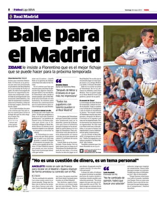 8 Domingo 26 mayo 2013 M
RealMadrid
Fútbol Liga BBVA
Bale para
el MadridZIDANE le insiste a Florentino que es el mejor fichaje
que se puede hacer para la próxima temporada
Ulises Sánchez-Flor • Madrid
Existe una conexión Zidane-
Bale. El francés es la perso-
na que más está insistiendo
alpresidentedelRealMadrid
en la necesidad de fichar al
galés.Hasidoelencargadode
hacerle un seguimiento du-
rante esta temporada. Cuan-
doBalehaprotagonizadouna
actuación sobresaliente, y ha
sidoennumerosasocasiones,
tantoenlaPremierycomoen
laEuropaLeague,Zizouloha
hecho saber.
Enelclubestudianlospros
y los contras que hay que te-
ner en cuenta para cerrar el
fichaje del que ha sido elegi-
do el mejor fut-
bolista de In-
g l a t e r r a
—tercer má-
ximo golea-
dordelaPre-
ANCELOTTI insiste en salir de Francia
para recalar en el Madrid • Espera resolver
de forma amistosa su contrato con el PSG
“No es una cuestión de dinero, es un tema personal”
R. J. • Madrid
“No he cambiado de opinión.
Las cosas están como la se-
mana pasada. Tengo que ha-
blar con el club en los próxi-
mos días y buscar una solu-
ción”.CarloAncelottisigueen
sus trece. Se quiere marchar
del Paris Saint-Germain para
recalar en el Real Madrid.
Sus motivos, según el pro-
pio técnico, no tienen nada
queverconeldinero: “Mucha
gente habla sin saber, no es
pordinero,heganadomucho
y gano mucho. Es una elec-
ción personal”.
A pesar de todo, el italiano
noquiereterminarsuperiplo
parisino de malos modos y
continúa viendo posible una
solución amistosa. “No estoy
seguro de que este sea mi úl-
timo partido con el PSG. To-
davíatengouncontratodeun
año y si no encontramos una
solución, tengo que respetar
mi compromiso. Hacen falta
dospararomperuncontrato.
Yopedíunacosayelclubpien-
sa otra”, dijo el entrenador.
“Tengo buenas relaciones
con todo el mundo, también
conNasser.Estoescomouna
familia.Eseesunodelosmo-
tivosporlosquehemosgana-
do el campeonato”, finalizó
Ancelotti.
“No he cambiado de
opinión, habrá que
buscar una solución”
Carlo Ancelotti
Entrenador del PSG“
mier con 21 tantos—. Gareth
Bale es la apuesta de Zidane,
comohacedosañoslofueVa-
rane.
En el camino que hay que
recorrerparaconcretarlaope-
ración hay algunos obstácu-
losquesalvarynosonfáciles.
El Tottenham sabe, desde el
veranopasado,queelRealMa-
drid está interesado en este
futbolista. Su nombre salió
durante las conversaciones
que se mantuvieron para ce-
rrarelfichajedeLukaModric.
Lo quieren retener un año
El dueño del club inglés fue
claro:“Eldíaquepongamosa
Bale en el mercado tendréis
preferencia”. Las palabras de
Daniel Levy y la buena rela-
ción que existe con el To-
ttenham obligan al Real Ma-
drid a llevar su interés con el
máximorespetoaunclubque
es receptivo a escuchar su
oferta.
El Tottenham es cons-
ciente de que Bale quiere
dar el salto a un club más
grande y cuando le llegue
el momento no puede ven-
derloaotroequipodelaPre-
mier. El Real Madrid espera
que pueda ser este verano.
Aquí está el principal obstá-
culo que salvar.
EnlosplanesdelTottenham
estáqueGarethBalecontinúe
una temporada más en la
plantilla, a pesar de la decep-
ción que tiene el futbolista
porqueelequiponohaalcan-
zado la cuarta plaza y no va a
jugarlaChampions.Paracon-
trarrestar esta decepción le
está preparando un nuevo
contrato, en el que pasaría de
cobrar 5,5 millones de euros
brutos a 7,5.
Gareth Bale no se ha mani-
festado. Tiene dudas. Por un
lado siente que su etapa en el
Tottenhamhafinalizadodes-
pués de seis años, y le atrae
mucho la idea de jugar en el
Real Madrid. No oculta que le
encantaríajugarenesteequi-
po junto a su amigo Modric
y su ídolo, Cristiano Ronaldo.
Balenovaaecharunpulso
al Tottenham. No se va a de-
clarar en rebeldía, como hizo
Modric. Pero si quiere jugar
en el Real Madrid tiene que
pedirlo y poner de su parte.
El anzuelo de ‘Zizou’
La estrategia del Real Madrid
ha empezado. Zidane ha tira-
doelanzuelo.ViajóaLondres
a ver la final de la Champions
y allí no dudó en manifestar
su deseo: “He estado viendo
alTottenhammuchoestatem-
porada y después de Messi y
Cristiano es el jugador que
másmehaimpresionado.Par-
ticularmente me impresiona
su regularidad. No sólo raya
aunbuennivelunoodospar-
tidos, si no que es bueno con
regularidadymarcahabitual-
mente goles importantes”.
¿Le va a fichar el Real Ma-
drid?, le preguntaron al fran-
cés. “Todos los jugadores con
talento pueden ir al Real Ma-
drid”, dijo Zidane.
TambiéncomentóqueCris-
tiano Ronaldo no se va a ir.
JOSE A. GARCIA
“Todos los
jugadores con
talento pueden ir
al Real Madrid”
“Después de Messi y
Cristiano es el que
más me impresiona”
Zinedine Zidane
Asesor de Florentino Pérez“
Ancelotin
(53) en el
PSG.
El análisis de Ulises Sánchez-Flor en:
M Edición digital
DESCÁRGATELO EN EL APP STORE
 