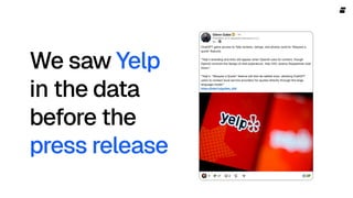 We saw Yelp
in the data
before the
press release
 