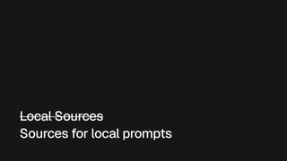 LocalSources 
Sourcesforlocalprompts
 