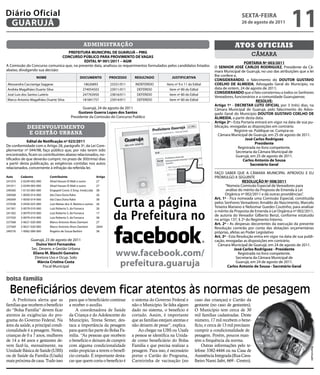 Diário Oficial
 GUARUJÁ
                                                                                                                                                        sextA-feiRA
                                                                                                                                                        26 de agosto de 2011
                                                                                                                                                                                       11
                                                     administração                                                                                  Atos oficiAis
                                  PRefeitURA MUNiCiPAL De GUARUJÁ – PMG
                                CONCURsO PúBLiCO PARA PROViMeNtO De VAGAs
                                                                                                                                                                 câmara
                                           eDitAL Nº 001/2011 – AGM                                                                                        PORtARiA Nº 003/2011
A Comissão do Concurso comunica que, na presente data, analisou os requerimentos formulados pelos candidatos listados                   O seNHOR JOsÉ CARLOs RODRiGUeZ, Presidente da Câ-
abaixo, divulgando sua decisão:                                                                                                         mara Municipal de Guarujá, no uso das atribuições que a lei
                   NOMe                           DOCUMeNtO              PROCessO     ResULtADO             JUstifiCAtiVA
                                                                                                                                        lhe confere e,
                                                                                                                                        CONsiDeRANDO, o falecimento do DOUtOR GUstAVO
Alessandra Caccianiga Saggese                        18626893            23331/011     INDEFERIDO        ítens nº 9 e 11 do Edital      COeLHO De ALMeiDA, Advogado Geral do Município, na
Andréa Magalhães Duarte Silva                       274954503            23911/011      DEFERIDO           ítem nº 80 do Edital         data de ontem, 24 de agosto de 2011;
                                                                                                                                        CONsiDeRANDO que o fato consternou a todos os Senhores
José Luis dos Santos Lutério                        247763950            23816/011      DEFERIDO           ítem nº 80 do Edital
                                                                                                                                        Vereadores, funcionários e a comunidade Guarujaense;
Marco Antonio Magalhães Duarte Silva                181841757            23914/011      DEFERIDO           ítem nº 80 do Edital                                    ResOLVe:
                                                                                                                                        Artigo 1º - DeCRetAR LUtO OfiCiAL por 3 (três) dias, na
                                                 Guarujá, 24 de agosto de 2011                                                          Câmara Municipal de Guarujá, pelo falecimento do Advo-
                                               Gustavo Guerra Lopes dos santos                                                          gado Geral do Município DOUtOR GUstAVO COeLHO De
                                          Presidente da Comissão do Concurso Publico                                                    ALMeiDA, a partir desta data.
                                                                                                                                        Artigo 2º - Esta Portaria entrará em vigor na data de sua pu-
             desenvolvimento                                                                                                            blicação, revogadas as disposições em contrário.
                                                                                                                                                     Registre-se. Publique-se. Cumpra-se.
              e gestão urbana                                                                                                             Câmara Municipal de Guarujá, em 25 de agosto de 2011.
                                                                                                                                                           José Carlos Rodriguez
             edital de Notificação nº 023/2011                                                                                                                    Presidente
De conformidade com o Artigo 28, parágrafo 3º, da Lei Com-                                                                                             Registrada no livro competente.
plementar nº 044/98, faço público que, por não terem sido                                                                                             Secretaria da Câmara Municipal de
encontrados, ficam os contribuintes abaixo relacionados, no-                                                                                          Guarujá, em 25 de agosto de 2011.
tificados de que deverão cumprir, no prazo de 30(trinta) dias                                                                                             Carlos Antonio de sousa
a partir desta publicação, as exigências contidas nos autos                                                                                                    secretário Geral
relacionados, concernente à infração da referida lei.
                                                                                                                                        FAÇO SABER QUE A CÂMARA MUNICIPAL APROVOU E EU
Auto     Cadastro         Contribuinte                          Artigo                                                                  PROMULGO A SEGUINTE
241010   2-0249-002-000   Ahad Hassan El Malt e outro           27                                                                                        ResOLUÇÃO Nº 008/2011
241011   2-0249-003-000   Ahad Hassan El Malt e outro           27                                                                             “Nomeia Comissão Especial de Vereadores para
240560   1-0133-005-000   Engepoli Const. E Emp. Imob.Ltda      38                                                                             análise do mérito da Proposta de Emenda à Lei
240568   1-0050-014-000   Ida Clara Doria Rahe                  26                                                                             Orgânica nº 002/2011 e dá outras providências”.

                                                                          Curta a página
240569   1-0050-014-000   Ida Clara Doria Rahe                  38                                                                      Art. 1º - Fica nomeada uma Comissão Especial, constituída
237638   3-0430-025-000   Luiz Matias dos A. Batista e outros   26                                                                      pelos Senhores Vereadores Arnaldo do Nascimento, Marcelo
241301   3-0079-010-000   Luiz Roberto S. da Fonseca            26                                                                      Teixeira Mariano e Nelsomar Guedes Coutinho, para analisar

                                                                          da Prefeitura no
241302   3-0079-010-000   Luiz Roberto S. da Fonseca            17
                                                                                                                                        o mérito da Proposta de Emenda à Lei Orgânica nº 002/2011,
                                                                                                                                        de autoria do Vereador Gilberto Benzi, conforme estatuído
237550   3-0079-010-000   Luiz Roberto S. da Fonseca            38
                                                                                                                                        no artigo 137, § 2º do Regimento Interno.
237568   3-0621-020-000   Marco Antonio Alves Damiani           27
                                                                                                                                        Art. 2º - As despesas decorrentes da execução da presente
237569   3-0621-020-000   Marco Antonio Alves Damiani           26§4                                                                    Resolução correrão por conta das dotações orçamentárias
240576   1-0082-006-000   Rogério de Souza Barbini              38                                                                      próprias, afetas ao Poder Legislativo
                                                                                                                                        Art. 3º - Esta Resolução entra em vigor na data de sua publi-
               Guarujá, 23 de agosto de 2011                                                                                            cação, revogadas as disposições em contrário.
                  Duino Verri fernandes                                                                                                   Câmara Municipal de Guarujá, em 24 de agosto de 2011.
               Sec. Desenv. e Gestão Urbana
                                                                            www.facebook.com/
                                                                                                                                                     José Carlos Rodriguez - Presidente
                eliana M. Blaschi Gameiro                                                                                                               Registrada no livro competente.
                 Diretora Uso e Ocup. Solo                                                                                                            Secretaria da Câmara Municipal de
                   Márcia Cristina Costa
                      Fiscal Municipal                                       prefeitura.guaruja                                                       Guarujá, em 24 de agosto de 2011.
                                                                                                                                                Carlos Antonio de sousa - secretário Geral


bolsa família

  Beneficiários devem ficar atentos às normas de pesagem
    A Prefeitura alerta que as           para que o beneficiário continue            o sistema do Governo Federal e          caso das crianças) e Cartão da
famílias que recebem o benefício         a receber o auxílio.                        não o Município. Se falta algum         gestante (no caso de gestantes).
do “Bolsa Família” devem ficar               A coordenadora de Saúde                 dado no sistema, o benefício é          O Município tem cerca de 30
atentos às exigências do pro-            da Criança e do Adolescente do              cortado. Assim, é importante            mil famílias cadastradas. Deste
grama do Governo Federal. Na             Município, Teresa Semer, des-               que as famílias estejam atentas e       número, 17 mil recebem o bene-
área da saúde, a principal condi-        taca a importância da pesagem               não deixem de pesar”, explica.          fício, e cerca de 13 mil precisam
cionalidade é a pesagem. Nesta,          para quem faz parte do Bolsa Fa-                Ao chegar na UBS ou Usafa           cumprir a condicionalidade de
crianças de 0 a 7 anos, mulheres         mília. “As pessoas que recebem              a pessoa se identifica na Unida-        pesagem. Porém, poucos man-
de 14 a 44 anos e gestantes de-          o benefício e deixam de cumprir             de como beneficiário do Bolsa           tém a frequência da norma.
vem fazê-la, mensalmente, na             com alguma condicionalidade                 Família e que precisa realizar a            Outras informações pelo te-
                                                                                                                                                                                                   Reprodução




Unidade Básica de Saúde (UBS)            estão propícias a terem o benefí-           pesagem. Para isso, é necessário        lefone 3382-4444 ou na Casa de
ou de Saúde da Família (Usafa)           cio cortado. É importante desta-            portar o Cartão do Programa,            Assistência Integrada (Rua Cava-
mais próxima de casa. Tudo isso          car que quem corta o benefício é            Carteirinha de vacinação (no            lheiro Nami Jafet, 669 - Centro).
 