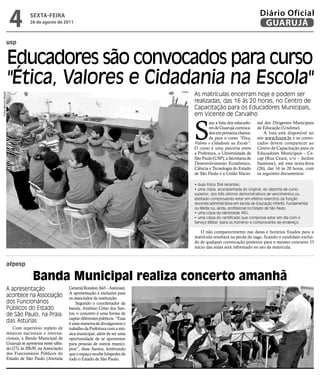 4        sextA-feiRA
                               26 de agosto de 2011
                                                                                                                               Diário Oficial
                                                                                                                                GUARUJÁ

                  usp


                      Educadores são convocados para curso
                      "Ética, Valores e Cidadania na Escola"
                                                                                         As matrículas encerram hoje e podem ser
Fotos Marcos Miguel




                                                                                         realizadas, das 16 às 20 horas, no Centro de
                                                                                         Capacitação para os Educadores Municipais,
                                                                                         em Vicente de Carvalho



                                                                                         S
                                                                                                 aiu a lista dos educado-    nal dos Dirigentes Municipais
                                                                                                 res de Guarujá convoca-     de Educação (Undime).
                                                                                                 dos em primeira chama-          A lista está disponível no
                                                                                                 da para o curso “Ética,     site www.fuvest.br e os convo-
                                                                                         Valores e Cidadania na Escola”.     cados devem comparecer ao
                                                                                         O curso é uma parceria entre        Centro de Capacitação para os
                                                                                         a Prefeitura, a Universidade de     Educadores Municipais – Ce-
                                                                                         São Paulo (USP), a Secretaria de    cap (Rua Ceará, s/n – Jardim
                                                                                         Desenvolvimento Econômico,          Santense), até esta sexta-feira
                                                                                         Ciência e Tecnologia do Estado      (26), das 16 às 20 horas, com
                                                                                         de São Paulo e a União Nacio-       os seguintes documentos:

                                                                                         • duas fotos 3X4 recentes;
                                                                                         • uma cópia, acompanhada do original, do diploma de curso
                                                                                         superior; dos três últimos demonstrativos de vencimentos ou
                                                                                         atestado comprovando estar em efetivo exercício da função
                                                                                         docente/administrativa em escola de Educação Infantil, Fundamental
                                                                                         ou Média ou, ainda, profissional no Estado de São Paulo,
                                                                                         • uma cópia da identidade (RG),
                                                                                         • uma cópia do certificado que comprove estar em dia com o
                                                                                         Serviço Militar (para os homens) e comprovante de endereço.

                                                                                             O não comparecimento nas datas e horários fixados para a
                                                                                         matrícula resultará na perda da vaga, ficando o candidato excluí-
                                                                                         do de qualquer convocação posterior para o mesmo concurso. O
                                                                                         início das aulas será informado no ato da matrícula.


                  afpesp

                                 Banda Municipal realiza concerto amanhã
                  A apresentação                     General Rondon, 643 – Astúrias).
                                                     A apresentação é exclusiva para
                  acontece na Associação             os associados da instituição.
                  dos Funcionários                       Segundo o coordenador da
                  Públicos do Estado                 banda, Antônio Celso dos San-
                  de São Paulo, na Praia             tos, o concerto é uma forma de
                                                     captar diferentes públicos. “Essa
                  das Astúrias                       é uma maneira de divulgarmos o
                      Com repertório repleto de      trabalho da Prefeitura com a mú-
                  músicas nacionais e interna-       sica municipal, além de ser uma
                  cionais, a Banda Municipal de      oportunidade de se apresentar
                  Guarujá se apresenta neste sába-   para pessoas de outros municí-
                  do (27), às 20h30, na Associação   pios”, disse Santos, lembrando
                  dos Funcionários Públicos do       que o espaço recebe hóspedes de
                  Estado de São Paulo (Avenida       todo o Estado de São Paulo.
 