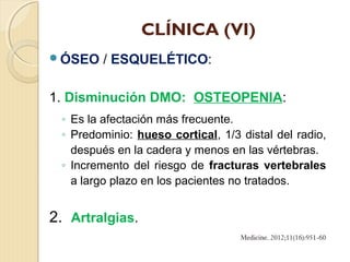 5. Osteítis fibrosa quística:
◦ Muy rara en la actualidad (2% de los casos).
◦ Carcinoma de paratiroides.
◦ Clínica: dolor...