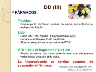 DD (VI)
ALTERACIONES VITAMINA D:
◦ Hipervitaminosis D:
 Intoxicación por vitamina D / Ingesta excesiva de
calcidiol o ca...