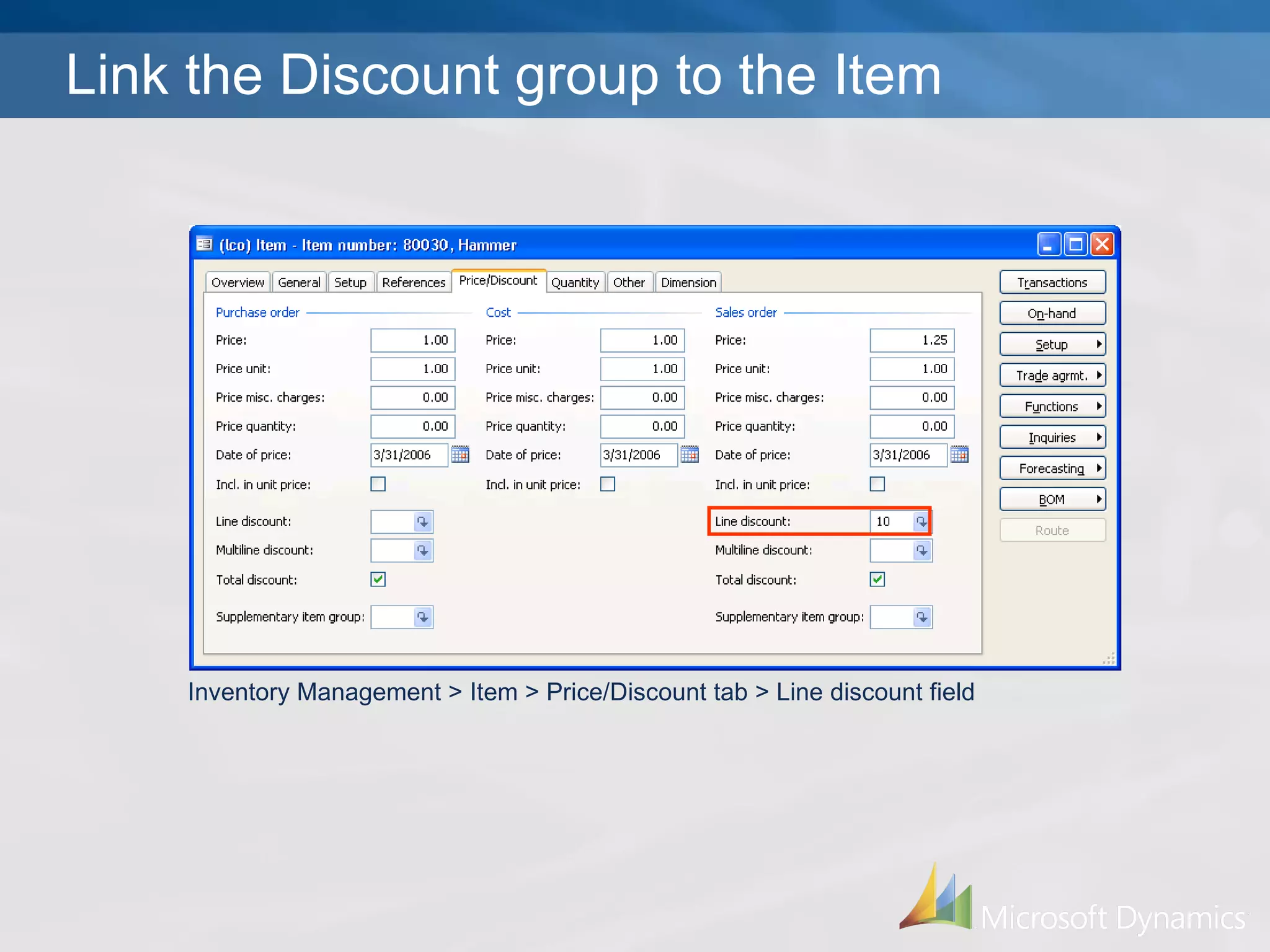 Inventory Management > Item > Price/Discount tab > Line discount field Link the Discount group to the Item 