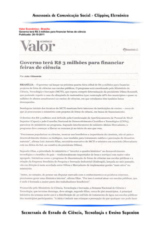 Valor Econômico - Brasília
Governo terá R$ 3 milhões para financiar feiras de ciência
Publicado: 26-10-2011
 