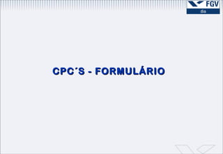 CPC´S - FORMULÁRIO 
