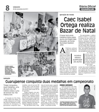 8              sÁbAdo
                                    26 de novembro de 2011
                                                                                                                                                                  Diário Oficial
                                                                                                                                                                   GUARUJÁ
                                                                                                                           geração de renda
Raimundo Nogueira




                                                                                                                            Caec Isabel
                                                                                                                           Ortega realiza
                                                                                                                           Bazar de Natal
                                                                                                                           O bazar terá ainda                   Na oportunidade, o público
                                                                                                                                                            poderá conferir a exposição
                                                                                                                           trabalhos feitos pelos           de pintura em tela, pintura em
                                                                                                                           alunos do Projeto Mais           tecido, bordado, decoupage,
                                                                                                                           Educação, da Escola              bijuteria, artesanato em feltro e
                                                                                                                                                            customização. O bazar terá ainda
                                                                                                                           Municipal Gladston               trabalhos realizados pelos alu-
                                                                                                                           Jafet                            nos do Projeto Mais Educação,




                                                                                                                           A
                                                                                                                                                            da Escola Municipal Gladston
                                                                                                                                      Prefeitura realizará Jafet., que também apresentarão
                                                                                                                                      o Bazar de Natal do uma encenação no encerramento
                                                                                                                                      Centro de Atividades das atividades de teatro do ano.
                                                                                                                                      Educa-                                  Os objetos ex-
                                                                                                                           cionais e Comuni-                              postos serão co-
                                                                                                                           tárias (Caec) Isabel       Iniciativa          mercializados. Os
                                                                                                                           Ortega de Souza                                visitantes poderão
                                                                                                                           (Avenida Manoel             oferece            encomendar os pro-
                                                                                                                           da Cruz Michael,         qualificação          dutos. A renda ad-
                                                                                                                           333 – Santa Rosa),                             quirida ficará para
                                                                                                                           nestas quarta (30),       aos alunos           os alunos integran-
                                                                                                                           quinta (1) e sexta-                            tes dos cursos.
                                                                                                                           feira (2), das 9 às                                As ações ofe-
                    O público poderá
                    conferir a exposição
                                                                                                                           18 horas. O evento, organizado recidas têm intuito terapêutico
                    de pintura em                                                                                          pela Secretaria Municipal de e de qualificação profissional
                    tela, pintura em                                                                                       Educação, tem como objetivo para aqueles que vão, em busca
                    tecido, bordado,                                                                                       expor ao púbico os trabalhos de conhecimento, ter oportuni-
                    decoupage, bijuteria,
                    artesanato em feltro e                                                                                 confeccionados pelos alunos nos dade de complementar a renda
                    customização                                                                                           cursos oferecidos na unidade.    familiar.


natação

                     Guarujaense conquista duas medalhas em campeonato
Thiago conquistou                                medalhas, uma de ouro nos 100         rença do terceiro para o segundo    pRóxiMos CaMpeonatos




                                                                                                                                                                                          Diego Diegues
                                                 metros costas e uma de bronze         colocado foi de 20 milésimos.           Antes de encerrar o ano, Thia-
duas medalhas, uma                               nos 100 metros livre. A competi-      Com um tempo de um minuto,          go irá competir em mais dois
de ouro nos 100                                  ção ocorreu entre os dias 18 e 20     dez segundos e 61 milésimos, o      campeonatos. No sábado (26), na
metros costas e uma                              de novembro.                          guarujaense garantiu a medalha de   Universidade Santa Cecília, em
                                                     Thiago competiu com apro-         bronze, muito comemorada pelos      Santos, ele participa de um Festival
de bronze nos 100                                ximadamente 20 atletas, na ca-        familiares e comissão técnica.      de Natação. Depois no dia 3 de
metros livre                                     tegoria Petis I, voltada a crianças       “A natação representa muito     dezembro, é a vez da piscina do
                                                 de 10 e 11 anos. Durante a prova      na minha vida. Agradeço ao meu      Vila Souza Atlético Clube receber
   O morador da Vila Zilda,                      dos 50 metros costas, o esportista    professor Guaracy por me dar        o futuro talento de Guarujá.
Thiago Fidelis dos Santos, de                    bateu o seu próprio recorde, com      essa oportunidade”, ressaltou
11 anos, destacou-se na 5ª Copa                  um tempo de um minuto e 23 se-        Thiago. O “futuro campeão”
São Paulo de Natação de Verão,                   gundos, chegando com sobra em         treina todos os dias, no Centro     “A natação representa muito na minha
                                                                                                                           vida” – Thiago Fidelis dos Santos,
realizada em Araraquara. O                       relação ao segundo colocado.          Esportivo Duque de Caxias – Te-     medalhista de ouro e bronze na 5ª
guarujaense conquistou duas                          Nos 100 metros livres, a dife-    jereba – no período da tarde.       Copa São Paulo de Natação de Verão
 