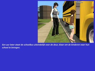 Een uur later staat de schoolbus uiteindelijk voor de deur, klaar om de kinderen naar hun school te brengen.