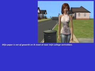 Mijn paper is net af gewerkt en ik moet al naar mijn college vertrekken.