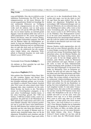 2952              26. Sitzung des Kärntner Landtages - 17. März 2011 - 30. Gesetzgebungsperiode
Mag. Cernic

rung und blablabla. Also, das ist wirklich so eine         und zwar ist es das Atomkraftwerk Krško. Sie
inhaltslose Positionierung. Die ÖVP hat nichts             werden jetzt sagen, was hat das damit zu tun?
entgegenzusetzen, sie hat einem Minister, der              Ich sage Ihnen das ganz einfach: Nur ein Bun-
ein gut ausgearbeitetes Modell als Grundlage für           desheer mit allgemeiner Wehrpflicht hat die
eine umfassende Diskussion zur Verfügung                   notwendigen ABC-Schutzeinrichtungen und vor
stellt, nichts entgegenzusetzen als eine Nebel-            allem die Milizärzte, die sie einberufen kann, die
wolke nach der anderen, weil sie nicht genau               unter Befehlsgewalt stehen, selbst, wenn es hier
weiß, was sie will und die FPÖ oder FPK macht              schon Verstrahlung gibt, dass sie hierher kom-
das, was sie immer machen, sie sind halt gerade            men. (Lautes Lachen in der SPÖ-Fraktion.) Das
dagegen, wenn die anderen dafür sind, weil es so           ist die Wahrheit, Frau Wehrsprecherin Cernic!
schön populistisch ist. Wir, meine sehr geehrten           Es ist für mich schon bedenklich, wenn Sie als
Damen und Herren, sehen der weiteren Diskus-               Wehrsprecherin hier dementsprechend auftreten,
sion mit großer Gelassenheit entgegen. Die SPÖ             aber das wollt ihr einfach nicht wahrhaben, weil
und ihr Minister haben die Hausaufgaben ge-                ihr einfach in dem Bereich euch nur in der alten
macht. Es liegt eine Modellvorstellung vor, man            Mottenkiste bewegt.
kann darüber diskutieren und wir sind überzeugt,
                                                           Minister Darabos wurde angesprochen, also ich
dass wir spät aber doch auch zur Einsicht kom-
                                                           habe noch nie einen Minister getroffen, der sich
men werden, die mittlerweile fast alle europäi-
                                                           in einem Budget zweimal die Mittel kürzen lässt
schen Länder haben, eine allgemeine Wehr-
                                                           und nicht eine einzige Wortmeldung abgibt. Das
pflicht in Österreich brauchen wir nicht mehr.
                                                           bezeichnet schon, wie der Minister Darabos, der
(Beifall von der SPÖ-Fraktion.)
Mag. Cernic
                                                           Ex-Zivildiener, das Ganze wichtig nimmt, näm-
                                                           lich gar nicht. Er hat das Budget gekürzt be-
                                                           kommen, jeder Minister würde im Ministerrat
Vorsitzender Erster Präsident Lobnig (F):                  sofort aufschreien und sagen, Moment, so geht
Lobnig

Als nächstes zu Wort gemeldet hat sich Herr                das nicht, so kann ich keine funktionierende
Abgeordneter Poglitsch. Bitte!                             Landesverteidigung mehr gewähren. Er hat nicht
Lobnig
                                                           einen Satz dazu beigetragen! Er hat keinen Satz,
                                                           weder im Ministerrat, noch im Parlament ge-
                                                           braucht. Da stellt sich mir schon die Frage, und
Abgeordneter Poglitsch (ÖVP):
Poglitsch
                                                           das haben auch die Österreicherinnen und Öster-
Sehr geehrter Herr Präsident! Hohes Haus! Mei-             reicher schon festgestellt, das ist nicht der richti-
ne sehr verehrten Damen und Herren! Frau                   ge Mann. Das ist ganz einfach, er kann hier kei-
Wehrsprecherin der SPÖ, Frau Cernic, Sie haben             ne umfassende Landesverteidigung dementspre-
hier heraußen mehrmals gefragt, was ist an die-            chend sicherstellen. Wo ich euch recht gebe, die
sem Modell so schlecht? Ganz einfach: Ziemlich             Mittel sind einfach hier für das Bundesheer zu
alles! Weil wenn ich schon einmal einen Fehler             gering, hier muss nachgebessert werden, es muss
begangen habe, dann wiederhole ich ihn nicht.              auch umgebaut werden. Es sind andere Voraus-
Bruno Kreisky hat bereits in den 70er-Jahren               setzungen heute, aber eines ist für uns unabding-
einmal ein Freiwilligenheer propagiert, er hat             bar und hier wird die ÖVP Kärnten immer dazu
auch schon Vorerhebungen machen lassen, er                 stehen: Die Wehrpflicht ist für uns in Stein ge-
hat schon Freiwillige gesucht. Bei 7.500 war               meißelt und nicht so wie bei euch, wenn euer
Schluss, 15.000 hat er haben wollen, somit ist es          Minister etwas sagt, ist es in Stein gemeißelt.
gescheitert. Ihr grabt hier in der Mottenkiste der         Weil, wenn er etwas sagt, dann ist es in Sand
SPÖ und holt das wieder heraus und wollt es als            gemeißelt, weil dann gleich eine Welle kommt.
neues Modell verkaufen. Das ist bereits geschei-           (Abg. Seiser: Aber beim Schüssel ist es nicht so,
tert und so wird das Ganze nicht funktionieren.            oder?) Euer Minister Darabos hat im September
Was die SPÖ Kärnten hier einfach immer gerne               2010 gesagt, die Wehrpflicht ist in Stein gemei-
übersieht und hier sehr hörig dem Minister Da-             ßelt. Jetzt haben wir März, ein halbes Jahr spä-
rabos ist, dass wir gerade in Kärnten noch zu-             ter, das zeigt auch, was wir von eurem Steinmei-
sätzlich einen Anlassfall haben, dass wir für die          ßeln halten können. (Abg. Seiser: Wolfgang
allgemeine Wehrpflicht noch einstehen und das              Schüssel?) Somit werden wir uns hier, und da
haben wir jetzt in den letzten Tagen auch erlebt,          freut es mich, dass die FPK-Freunde dement-
 