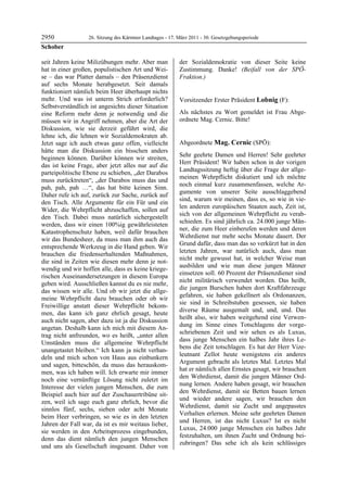 2950              26. Sitzung des Kärntner Landtages - 17. März 2011 - 30. Gesetzgebungsperiode
Schober

seit Jahren keine Milizübungen mehr. Aber man              der Sozialdemokratie von dieser Seite keine
hat in einer großen, populistischen Art und Wei-           Zustimmung. Danke! (Beifall von der SPÖ-
se – das war Platter damals – den Präsenzdienst            Fraktion.)
                                                           Schober

auf sechs Monate herabgesetzt. Seit damals
funktioniert nämlich beim Heer überhaupt nichts
mehr. Und was ist unterm Strich erforderlich?              Vorsitzender Erster Präsident Lobnig (F):
Selbstverständlich ist angesichts dieser Situation         Lobnig


eine Reform mehr denn je notwendig und die                 Als nächstes zu Wort gemeldet ist Frau Abge-
müssen wir in Angriff nehmen, aber die Art der             ordnete Mag. Cernic. Bitte!
                                                           Lobnig


Diskussion, wie sie derzeit geführt wird, die
lehne ich, die lehnen wir Sozialdemokraten ab.
Jetzt sage ich auch etwas ganz offen, vielleicht           Abgeordnete Mag. Cernic (SPÖ):
hätte man die Diskussion ein bisschen anders               Mag. Cernic

                                                           Sehr geehrte Damen und Herren! Sehr geehrter
beginnen können. Darüber können wir streiten,
                                                           Herr Präsident! Wir haben schon in der vorigen
das ist keine Frage, aber jetzt alles nur auf die
                                                           Landtagssitzung heftig über die Frage der allge-
parteipolitische Ebene zu schieben, „der Darabos
                                                           meinen Wehrpflicht diskutiert und ich möchte
muss zurücktreten“, „der Darabos muss das und
                                                           noch einmal kurz zusammenfassen, welche Ar-
pah, pah, pah …“, das hat bitte keinen Sinn.
                                                           gumente von unserer Seite ausschlaggebend
Daher rufe ich auf, zurück zur Sache, zurück auf
                                                           sind, warum wir meinen, dass es, so wie in vie-
den Tisch. Alle Argumente für ein Für und ein
                                                           len anderen europäischen Staaten auch, Zeit ist,
Wider, die Wehrpflicht abzuschaffen, sollen auf
                                                           sich von der allgemeinen Wehrpflicht zu verab-
den Tisch. Dabei muss natürlich sichergestellt
                                                           schieden. Es sind jährlich ca. 24.000 junge Män-
werden, dass wir einen 100%ig gewährleisteten
                                                           ner, die zum Heer einberufen werden und deren
Katastrophenschutz haben, weil dafür brauchen
                                                           Wehrdienst nur mehr sechs Monate dauert. Der
wir das Bundesheer, da muss man ihm auch das
                                                           Grund dafür, dass man das so verkürzt hat in den
entsprechende Werkzeug in die Hand geben. Wir
                                                           letzten Jahren, war natürlich auch, dass man
brauchen die friedenserhaltenden Maßnahmen,
                                                           nicht mehr gewusst hat, in welcher Weise man
die sind in Zeiten wie diesen mehr denn je not-
                                                           ausbilden und wie man diese jungen Männer
wendig und wir hoffen alle, dass es keine kriege-
                                                           einsetzen soll. 60 Prozent der Präsenzdiener sind
rischen Auseinandersetzungen in diesem Europa
                                                           nicht militärisch verwendet worden. Das heißt,
geben wird. Ausschließen kannst du es nie mehr,
                                                           die jungen Burschen haben dort Kraftfahrzeuge
das wissen wir alle. Und ob wir jetzt die allge-
                                                           gefahren, sie haben gekellnert als Ordonanzen,
meine Wehrpflicht dazu brauchen oder ob wir
                                                           sie sind in Schreibstuben gesessen, sie haben
Freiwillige anstatt dieser Wehrpflicht bekom-
                                                           diverse Räume ausgemalt und, und, und. Das
men, das kann ich ganz ehrlich gesagt, heute
                                                           heißt also, wir haben weitgehend eine Verwen-
auch nicht sagen, aber dazu ist ja die Diskussion
                                                           dung im Sinne eines Totschlagens der vorge-
angetan. Deshalb kann ich mich mit diesem An-
                                                           schriebenen Zeit und wir sehen es als Luxus,
trag nicht anfreunden, wo es heißt, „unter allen
                                                           dass junge Menschen ein halbes Jahr ihres Le-
Umständen muss die allgemeine Wehrpflicht
                                                           bens die Zeit totschlagen. Es hat der Herr Vize-
unangetastet bleiben.“ Ich kann ja nicht verhan-
                                                           leutnant Zellot heute wenigstens ein anderes
deln und mich schon von Haus aus einbunkern
                                                           Argument gebracht als letztes Mal. Letztes Mal
und sagen, bitteschön, da muss das herauskom-
                                                           hat er nämlich allen Ernstes gesagt, wir brauchen
men, was ich haben will. Ich erwarte mir immer
                                                           den Wehrdienst, damit die jungen Männer Ord-
noch eine vernünftige Lösung nicht zuletzt im
                                                           nung lernen. Andere haben gesagt, wir brauchen
Interesse der vielen jungen Menschen, die zum
                                                           den Wehrdienst, damit sie Betten bauen lernen
Beispiel auch hier auf der Zuschauertribüne sit-
                                                           und wieder andere sagen, wir brauchen den
zen, weil ich sage euch ganz ehrlich, bevor die
                                                           Wehrdienst, damit sie Zucht und angepasstes
sinnlos fünf, sechs, sieben oder acht Monate
                                                           Verhalten erlernen. Meine sehr geehrten Damen
beim Heer verbringen, so wie es in den letzten
                                                           und Herren, ist das nicht Luxus? Ist es nicht
Jahren der Fall war, da ist es mir weitaus lieber,
                                                           Luxus, 24.000 junge Menschen ein halbes Jahr
sie werden in den Arbeitsprozess eingebunden,
                                                           festzuhalten, um ihnen Zucht und Ordnung bei-
denn das dient nämlich den jungen Menschen
                                                           zubringen? Das sehe ich als kein schlüssiges
und uns als Gesellschaft insgesamt. Daher von
 