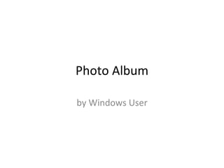 Photo Album by Windows User 