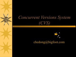Concurrent Versions System
(CVS)
版本控制系统简介
车东 chedong@bigfoot.com
 