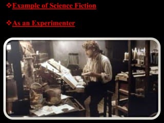 Example of Science Fiction
As an Experimenter
 
