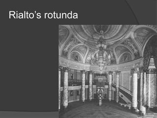 Rialto’s rotunda
 