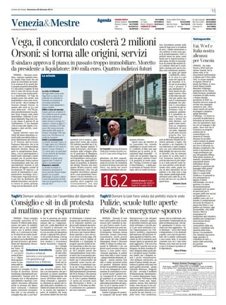 VENEZIA - Primo consiglio
comunale mattutino di Ca'
Farsetti. È l'effetto dello sfora-
mento del patto di stabilità.
Domani alle 9, ma credibil-
mente non si partirà prima
delle 10, è convocata la sedu-
ta. Si tratta di un orario insoli-
to ma solo così non ci sono
problemi con la flessibilità de-
gli orari di lavoro e gli straor-
dinari dei dipendenti, blocca-
ti dall'uscita
dal Patto. Di
mattina vige
il normale
orario di lavo-
ro e i dipen-
denti garanti-
scono la pre-
senza nelle se-
greterie dei
gruppi e in consiglio c'è chi si
occupa di presenze, diretta
streaming e adempimenti am-
ministrativi. Domani però in
Comune non si discuteranno
solo delibere e mozioni, i con-
siglieri dovranno affrontare
anche la protesta dei dipen-
denti comunali. I sindacati
hanno convocato un'assem-
blea alle 12 con presidio in
consiglio fino alle 14 ed è faci-
le che la presenza sia molto
numerosa. Prima della mobili-
tazione, alle 10, i rappresen-
tanti dei 3 mila dipendenti di
Ca' Farsetti si ritrovano con
l'amministrazione per arriva-
re a un accordo che garantisca
servizi e stipendi fino all'arri-
vo di novità da Roma. L'intesa
parrebbe alle porte, venerdì
sera sindaco e vicesindaco
hanno incontrato i sindacali-
sti e Giorgio
Orsoni ha ga-
rantito loro
di voler evita-
re qualsiasi
ripercussio-
ne nei con-
fronti dei la-
voratori. Do-
mani, dun-
que, dovrebbe arrivare la fir-
ma a un documento che per i
prossimi 40 giorni mantiene
invariata l'organizzazione del
lavoro all'interno della mac-
china comunale e, soprattut-
to, allontana lo spettro del ta-
glio della parte cosiddetta va-
riabile del salario dei lavorato-
ri. Le norme che regolano il
patto di stabilità, dal 2009,
prevedono infatti che nel caso
di sforamento i Comuni non
possano più retribuire la quo-
ta di stipendio stabilita con
gli accordi sindacali decentra-
ti. Per Venezia si tratta di un
tesoretto dal valore di 9 milio-
ni di euro e per ciascun dipen-
dente equivale a circa 200 eu-
ro in meno in busta paga. Chi
poi lavora sotto il regime di
flessibilità o è impiegato in
progetti speciali rischia di do-
ver rinunciare a cifre che van-
no dai 400 ai 600 euro al me-
se. Ed è proprio questo che
l'amministrazione vuole evita-
re tant'è che si era persino ipo-
tizzato di trasferire soldi in un
fondo per il microcredito dei
comunali creato ancora nel-
l'Ottocento. La soluzione è pe-
rò un po' troppo creativa e la
giunta punta all'approvazione
dell'emendamento presentato
dal Pd in Senato e che attenua
le sanzioni per l'uscita dal pat-
to. Al voto a palazzo Madama
c'è anche un secondo testo
del Movimento 5 Stelle e in
Comune c’è chi teme un effet-
to confusione tra i parlamen-
tari non veneziani.
G.B.
© RIPRODUZIONE RISERVATA
16,2
La crisi e il tribunale
Nel luglio dello scorso anno
Vega Scarl, a causa di una
profonda crisi, presenta in
tribunale una proposta di
concordato preventivo.
Venerdì è stato depositato il
piano completo
Edifici e aree sul mercato
Il piano parte da un’ipotesi di
21,6 milioni di euro di cessioni.
Sul mercato andranno gli
edifici Lybra (valore: 6,5
milioni di euro) e Auriga (5,7
milioni) e i terreni ex Agip (7,1
milioni) e Pandora (725 mila
euro). Altri incassi verranno
dalla vendita delle quote di
Venezia Tecnologie (700 mila
euro) e da 758 mila euro di
crediti da riscuotere
Debiti e accantonamenti
La società, secondo il piano, al
31 luglio aveva 16,2 milioni di
euro di debiti, di cui 8 verso le
banche, 5 verso i fornitori e
2,3 «verso altri» (in particolare
1,8 nei confronti del ministero
dell’Ambiente per le
bonifiche). A questi vanno
aggiunti oltre 5 milioni di
spese e accantonamenti
Risparmi e contratti
La società ha chiesto al
tribunale la rescissione di
alcuni contratti ritenuti troppo
pesanti, tra cui quello
dell’energia. Si punta a ridurre
il costo del personale dai 630
mila euro di quest’anno ai 230
mila del 2017
Vega, il concordato costerà 2 milioni
Orsoni: si torna alle origini, servizi
VENEZIA — Nessuna «sven-
dita», nessuna bandiera bian-
ca. Quella Vega Scarl che nel
piano di concordato ha inseri-
to la cessione di tre quarti del-
le proprie proprietà immobilia-
ri e che punta a tagliare di due
terzi il costo del lavoro da qui
al 2017 non è una società pron-
ta a smobilitare. «Il Vega ha
sempre avuto due anime, una
immobiliare e una come socie-
tà di servizi - dice il sindaco di
Venezia Giorgio Orsoni, in
quanto tale socio al 37,3 per
cento della Scarl - Chi l’ha ge-
stita precedentemente ha pun-
tato forse troppo sulla parte
immobiliare, tradendo la mis-
sione originaria: Vega non è na-
ta per essere il gestore di un
condominio». E ora dunque?
«Ora si torna alle origini, a svi-
luppare e dare servizi», conti-
nua Orsoni.
Quegli obiettivi sono ben
chiari nel piano depositato ve-
nerdì nella cancelleria della se-
zione fallimentare del tribuna-
le di Venezia dall’avvocato
Francesco Mercurio, che lo ha
redatto con il commercialista
Maurizio Nardon. Messa da
parte la «progettazione finan-
ziata», con la partecipazione a
bandi locali, nazionale e anche
europei, ora «la società inten-
de ristrutturare l’intero settore
concentrandosi sulle due aree
specialistiche ritenute le più
aderenti all’oggetto sociale di
incubazione di impresa e di
servizi di information & com-
munication tecnology (Ict)».
D’altra parte, Vega Scarl era na-
ta per fare da facilitatore alle
aziende innovative, non per fa-
re ricerca in prima persona.
«Vega non ha laboratori, né di-
pendenti con il camice», spie-
gano fonti vicine alla società.
Gli indirizzi possibili per il fu-
turo sono dunque quattro: il
ruolo di developer, cioè di pro-
mozione dello sviluppo urba-
no di quell’area di Marghera,
che parte dalla vendita degli as-
set immobiliari e arriva al pro-
getto di dar vita, negli edifici ri-
masti di proprietà, al distretto
del design insieme allo Iuav;
quanto all’area property verrà
ridimensionata, visto che gli
inquilini dovrebbero passare
da 81 a una quarantina; l’incu-
batore è invece destinato a es-
sere gestito in partnership con
qualche altro soggetto (ed
eventualmente con una
newco), mentre la banda «lar-
ghissima» (di fatto sopradi-
mensionata) che caratterizza il
ruolo di provider Itc richiederà
la ricerca di utenti non solo nel
Parco, ma anche nei nuovi
complessi immobiliari che sor-
geranno intorno.
Questi sono gli obiettivi di
un concordato che, volendo
soddisfare al 100 per cento tut-
ti i creditori, di fatto non sarà
indolore per la società. Le di-
smissioni degli immobili — il
Lybra (di cui peraltro Vega ha
solo una parte, mentre il resto
è di proprietà di molte azien-
de), l’Auriga, il terreno ex Agip
e l’area Pandora — e della quo-
ta societaria di Venezia Tecno-
logie, oltre ai crediti da riscuo-
tere, dovrebbero portare nelle
casse di Vega circa 21,6 milioni
di euro. I debiti ammontano a
16,2 milioni, il resto sono spe-
se di accantonamento. Tolti i 3
milioni messi da parte come
fondo per le sopravvenienze e
altre spese, di fatto il concorda-
to in sé costerà alla società cir-
ca 2 milioni. Metà per il cosid-
detto «closing cost» per la ven-
dita, cioè consulenze, assisten-
za, spese per bandi
e pubblicità, stima-
te in circa il 5 per
cento del valore de-
gli immobili. Il re-
sto per la procedura
vera e propria. E
qui, spulciando i nu-
meri, spunta un det-
taglio curioso. Oltre
ai 260 mila euro pre-
visti per quello che
sarà il commissario
giudiziale che pilo-
terà il concordato,
la società ha già in-
dividuato come li-
quidatore giudizia-
le il presidente at-
tuale (da circa un
anno e mezzo) Da-
niele Moretto, «col
quale è stato conve-
nuto un compenso
forfettario di euro
100 mila». Spalmati
su più anni, ma non
proprio due lire.
D’altra parte già l’u-
scita di Michele Vianello da di-
rettore generale a luglio, che
ha portato a un risparmio di
224 mila euro, è stata compen-
sata con una ridistribuzione
delle deleghe nel cda tra lo stes-
so Moretto (che ha ottenuto
un bonus di 25 mila euro) e
l’ad Tommaso Santini (che
avrà 69 mila euro in più rispet-
to ai 5 mila previsti come ba-
se). Ecco perché i costi del per-
sonale sono calati, grazie an-
che ad altre operazioni, da un
milione e 62 mila euro a 630
mila, mentre quelli degli ammi-
nistratori sono saliti da 31 mi-
la euro del 2012 ai 123 mila di
quest’anno.
Alberto Zorzi
© RIPRODUZIONE RISERVATA
Soluzione transitoria
Fai, Wwf e
Italia nostra
alleanza
per Venezia
Venezia&Mestrevenezia@corriereveneto.it
Tagli/2 Domani la task force voluta dal prefetto inizia le visiteTagli/1 Domani seduta calda con l’assemblea dei dipendenti
milioni di euro il totale
complessivo dei debiti di
Vega al 31 luglio 2013
Il sindaco approva il piano: in passato troppo immobiliare. Moretto
da presidente a liquidatore: 100 mila euro. Quattro indirizzi futuri
VENEZIA - Domani la task
force sulle pulizie nelle scuole,
troverà tutti i bambini in clas-
se e per l’intero orario. In pro-
vincia di Venezia non sono sta-
te segnalate nuove situazioni
d’emergenza. Nessuna mensa
interrotta, nessun intervento
straordinario. Anche perché
nelle scuole del Lido (Gabelli,
Parmegiani, Penzo e Giovanni
XXIII), le ultime in ordine tem-
porale in difficoltà e che nei
giorni scorsi avevano chiuso la
mensa, è stato pulito tutto.
«Domani riapriamo, le pulizie
sono state fatte è tutto a posto
- spiega Gabriella Marinaro, di-
rigente - questa mattina (ieri
ndr) ci siamo incontrati anche
coi genitori. Abbiamo deciso
di dare la possibilità ogni gior-
no ad una delegazione di due
mamme di controllare la scuo-
la, perché anche i genitori sia-
no consapevoli di come sono
gli ambienti in cui mandano i
figli». Ieri al Lido c’è stata una
partecipata assemblea dei geni-
tori, in cui è emersa anche l’i-
potesi di azioni legali per far re-
scindere il contratto.
Intanto il gruppo di control-
lo composto dai tecnici della
Manutencoop e dai delegati
dell’ufficio scolastico regiona-
le dovrebbe risolvere già entro
metà settimana i casi più gra-
vi. E per metà settimana è an-
che l’appuntamento con l’ini-
ziativa pubblica organizzata
dall’assessore all’istruzione Ti-
ziana Agostini al Taliercio, mer-
coledì 29. Per il momento però
rimane aperta la questione dei
piani aggiuntivi. «Chi non li ha
sottoscritti è perché non ne ha
bisogno» ha detto Annalisa Pi-
lotto, dirigente della scuola Mi-
ra 2, nei giorni scorsi. Il proble-
ma, infatti, per i dirigenti or-
mai è anche interpretativo.
«Noi abbiamo sottoscritto un
piano d’azione iniziale che pre-
vedeva la pulizia sulla base dei
metri quadri necessari - spiega
Gabriella Marinaro, dirigente
del Lido - secondo il tariffario
di Manutencoop i finanziamen-
ti a nostra disposizione basta-
vano eccome. Nell’elenco delle
richieste c’erano aule, bagni,
palestre, mensa. Non mancava
nulla». Solo che poi, le ore a di-
sposizione delle signore dell’a-
zienda di pulizie erano talmen-
te poche da non riuscire a co-
prire tutto. Una condizione,
questa, che se confermata, pro-
spetterebbe l'inadempienza da
parte di Manutencoop. «Ho fat-
to ugualmente il nuovo con-
tratto con l’atto aggiuntivo - di-
ce Marinaro - avevo altri fondi
a disposizione e li ho destinati
a quello, così com’era previsto.
Solo che le pulizie continuano
a non essere fatte. Il secondo
contratto non mi è stato fatto
firmare, sono stati solo accordi
a voce e lo stesso è accaduto al-
le dipendenti».
Alice D’Este
© RIPRODUZIONE RISERVATA
Pulizie, scuole tutte aperte
risolte le emergenze-sporco
Consiglio e sit-in di protesta
al mattino per risparmiare
Giunta e sindacati
lavorano a una soluzione
che garantisca gli
stipendi fino a febbraio
VENEZIA - Fai, Italia
Nostra e Wwf uniti per
salvare Venezia. Per la
prima volta, le tre
associazioni ambientaliste
si alleano per il bene della
città. Lo scorso martedì,
al negozio Olivetti di
piazza San Marco, si sono
riuniti Maria Camilla
Bianchini d'Alberigo,
presidente di Fai Veneto,
Lidia Fersuoch, presidente
veneziano di Italia Nostra
e Stefano Borella,
presidente di Wwf. La
riunione aveva lo scopo di
avviare una campagna
unitaria in città. «Non
siamo entrati nel merito
di progetti o iniziative -
spiega Bianchini
d'Alberigo - C'è invece la
necessità di sollecitare le
istituzioni ad intervenire
non con operazioni a spot
ma con un impegno a 360
gradi». Serve cioè che si
costruisca un progetto
unitario per la
conservazione e la
rinascita di Venezia.
Nessuno ha da ridire
contro restauri di palazzi
o di ponti, il problema è
che non si intravede un
disegno complessivo che
invece è necessario che
venga predisposto per
una salvaguardia diffusa.
Nella prima riunione di
martedì, i presidenti delle
associazioni hanno
individuato alcune
priorità: la questione del
passaggio delle grandi
navi in bacino di San
Marco e canale della
Giudecca e in generale la
loro permanenza in
laguna; il futuro
dell'Arsenale, ora che la
gestione è in mano
all'amministrazione
comunale serve un piano
di interventi per il
recupero delle aree ancora
da riqualificare e va
stabilito cosa e chi vi si
insedia; il completamente
dei lavori di restauro in
piazza San Marco e una
politica sul turismo, oggi
insostenibile. «Fai, Italia
Nostra e Wwf si
propongono di
monitorare ogni iniziativa
pubblica per scongiurare i
rischi dovuti all'uso
incontrollato e
consumistico delle sue
risorse e contribuire alla
rinascita della città»,
dicono i tre presidenti.
Che chiedono una nuova
legge speciale e il
contributo di tutti, a
partire dalle università,
per puntare
sull'innovazione.
G.B.
© RIPRODUZIONE RISERVATA
Salvaguardia
La scheda
Ca’FarsettiIlComunedi Venezia
(nella foto il sindaco Orsoni) è so-
cio al 37,3 per cento di Vega Scarl
GUARDIA MEDICA
Venezia-Giudecca 0415294060
Murano S. Erasmo 041739200
Lido 0415267743
Pellestrina 041967549
Burano 041730005
Ca’ Savio 0415300214
Mestre-Marghera 0415344411
FARMACIE DI TURNO
All'Ospedale 041940790
Ai Due Delfini D'Oro Dottor
Bellon 0415342688
Alle Due Sirene 041716118
Comunale 12 - Brenta
041935625
Al Lupo Coronato 0415220675
Alla Cerva D'Oro 0415246565
Citta' Giardino 0415261130
Comunale 14 041739046
Piva 0415417766
Agenda
Venezia Terminal Passeggeri S.p.A.
Codice Fiscale e Partita I.V.A. 02983680279
30135 Venezia - Marittima, Fabbricato 248 - tel. 041/2403001 - telefax: 041/2403091
e-mail: vtp@vtp.it P.E.C.: approvvigionamenti@pec.vtp-ve.it sito internet: www.vtp.it
AVVISO DI GARA - SETTORI SPECIALI
E’ indetta, ai sensi dell’art. 54 del D.Lgs. 163/2006 e s.m., la seguente Procedura Ristretta: Accordo
Quadro avente ad oggetto l’affidamento dei servizi di portabagagli, movimentazione di provviste e
dotazioni di bordo per navi da crociera in area portuale. (Allegato IIB di cui all’art. 20, comma 1, del
D.Lgs. 163/2006 e s.m.i.) - CIG 55168676AA. Criterio di aggiudicazione: offerta economicamente
più vantaggiosa, ai sensi dell’art. 83 D.Lgs. 163/2006 e s.m. in base agli elementi, punteggi e sub-
punteggi che verranno comunicati, ai soggetti pre-qualificati, tramite lettera d’invito. Importo mas-
simo dell’accordo quadro: euro 24.000.000,00, oltre I.V.A. se dovuta, di cui euro 250.000,00 per
oneri della sicurezza di cui al comma 5 dell’art. 26 del d.lgs. 81/2008 non soggetti a ribasso d’asta.
Durata: 36 mesi. Termine per il ricevimento delle domande di partecipazione: 18/03/2014 ore 12:00,
a pena di esclusione. Il bando integrale è pubblicato sulla GUUE n. 2014/S 009-012183 IT del
14/01/2014, sulla G.U.R.I - Vª Serie Speciale - Contratti pubblici n. 6 del 17/01/2014 e sul sito del
Ministero Infrastrutture e Trasporti: www.serviziocontrattipubblici.it/; è inoltre consultabile e sca-
ricabile unitamente a tutti gli allegati su: www.vtp.it.
Venezia, lì 10 gennaio 2014
Amministratore Delegato - Dott. Michele Cazzanti
11Corriere del Veneto Domenica 26 Gennaio 2014
VE
 