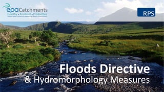 Floods Directive
& Hydromorphology Measures
 