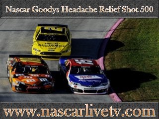 nascar Goodys Headache Relief Shot 500 2015 live online
