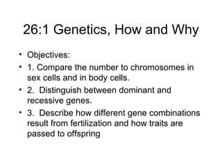 26:1 Genetics, How and Why ,[object Object],[object Object],[object Object],[object Object]